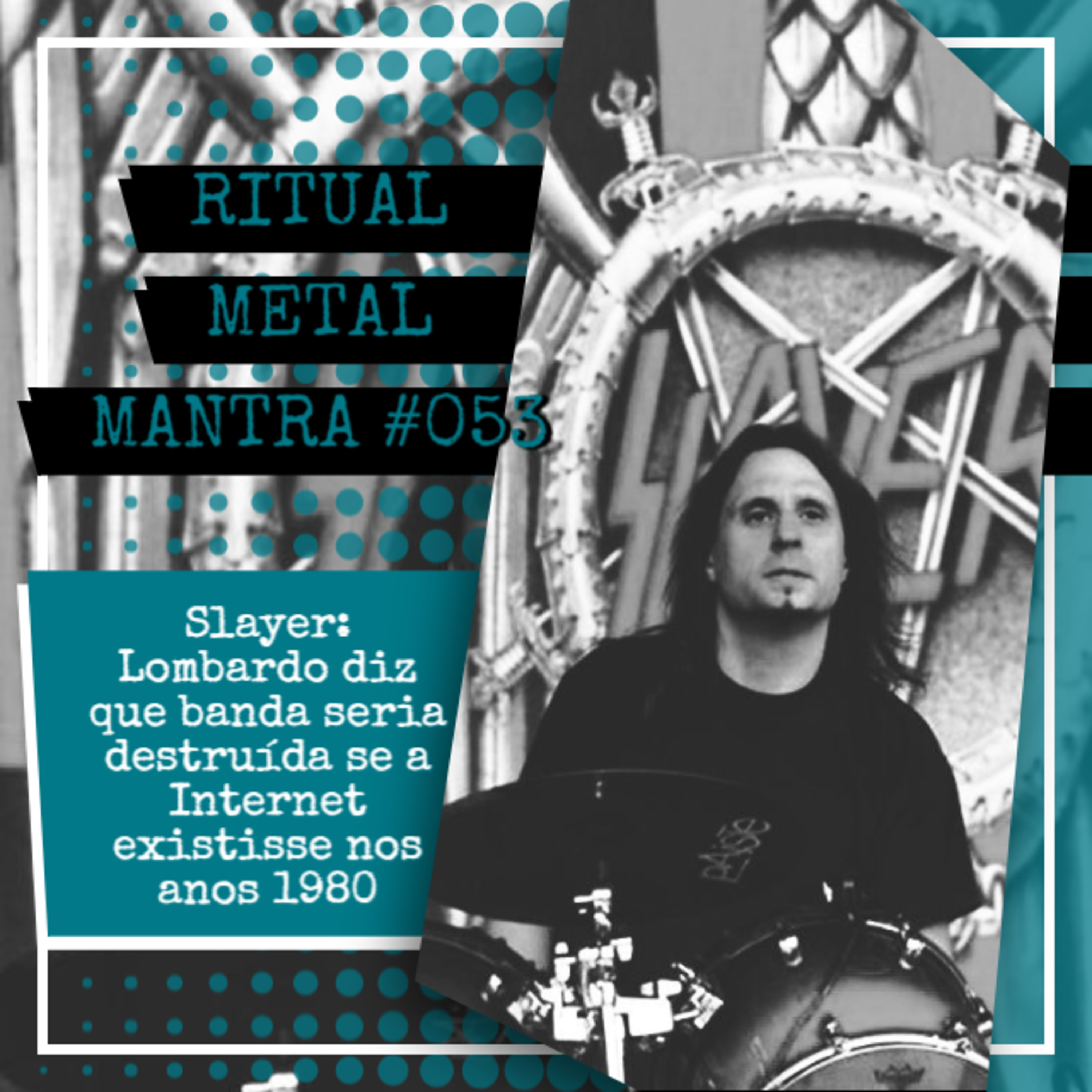 Slayer: Lombardo diz que banda seria destruída se a Internet existisse nos anos 1980 - Ritual Metal Mantra #053 episode artwork