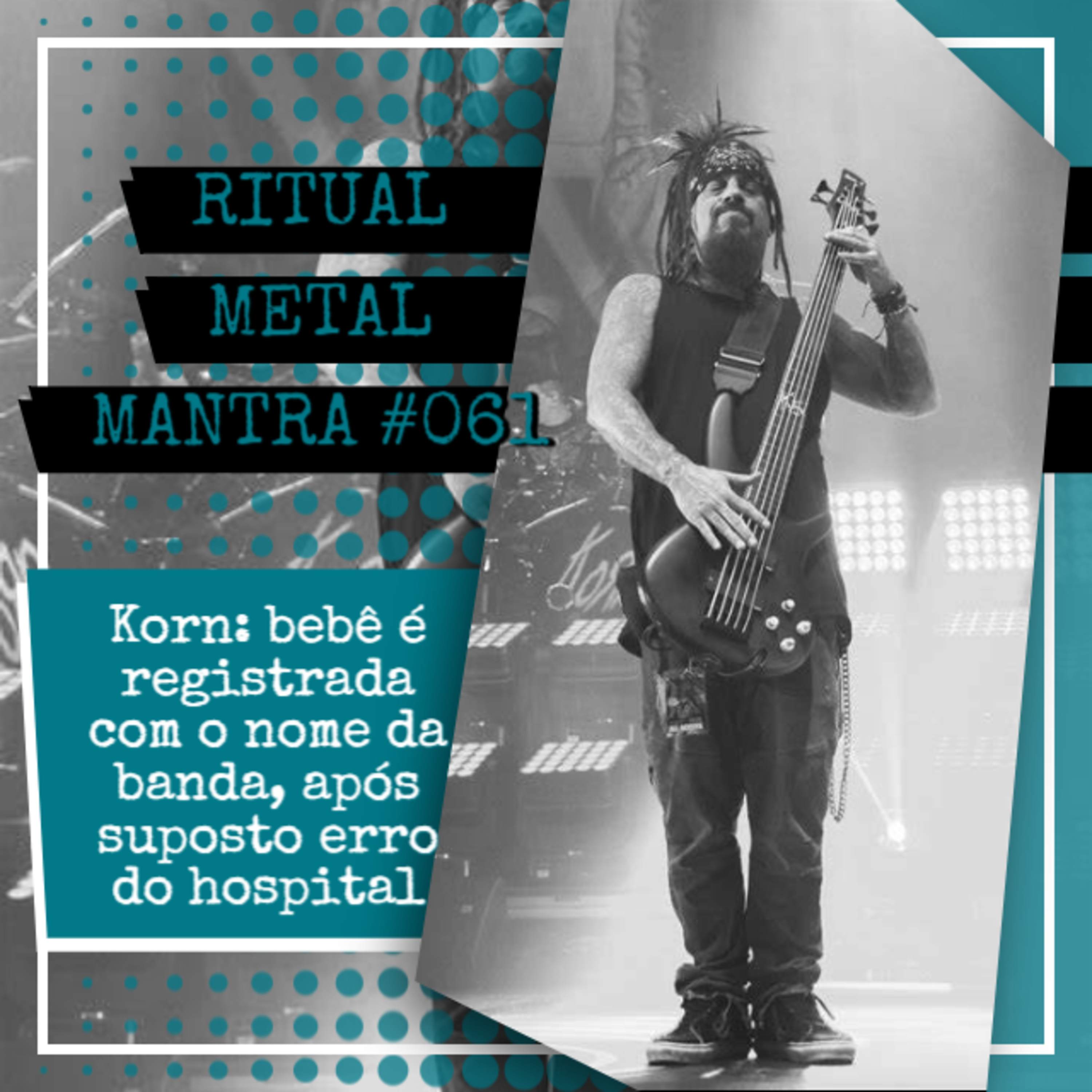 Korn: bebê é registrada com o nome da banda, após suposto erro do hospital - Ritual Metal Mantra #061