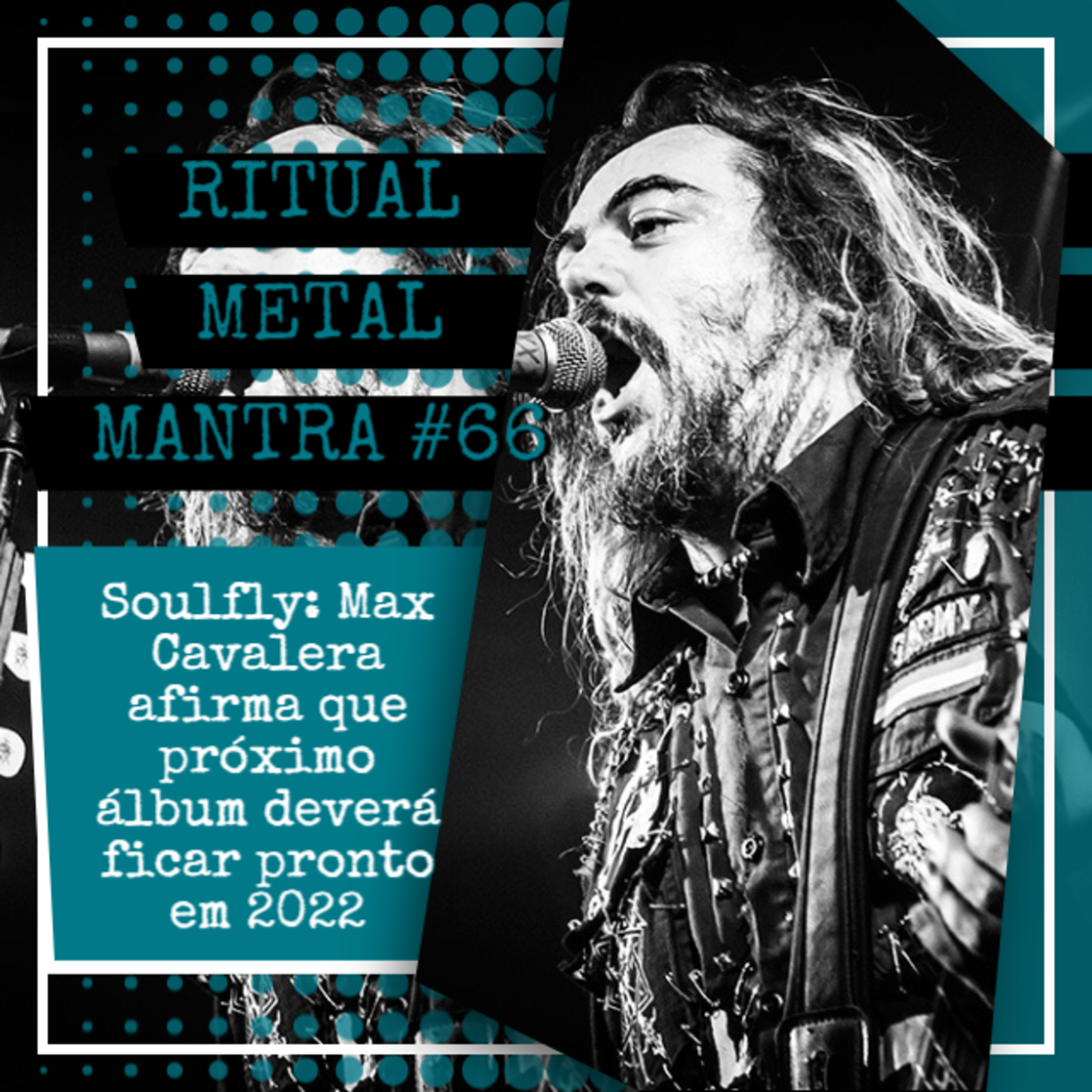 Soulfly: Max Cavalera afirma que próximo álbum deverá ficar pronto em 2022 - Ritual Metal Mantra #069