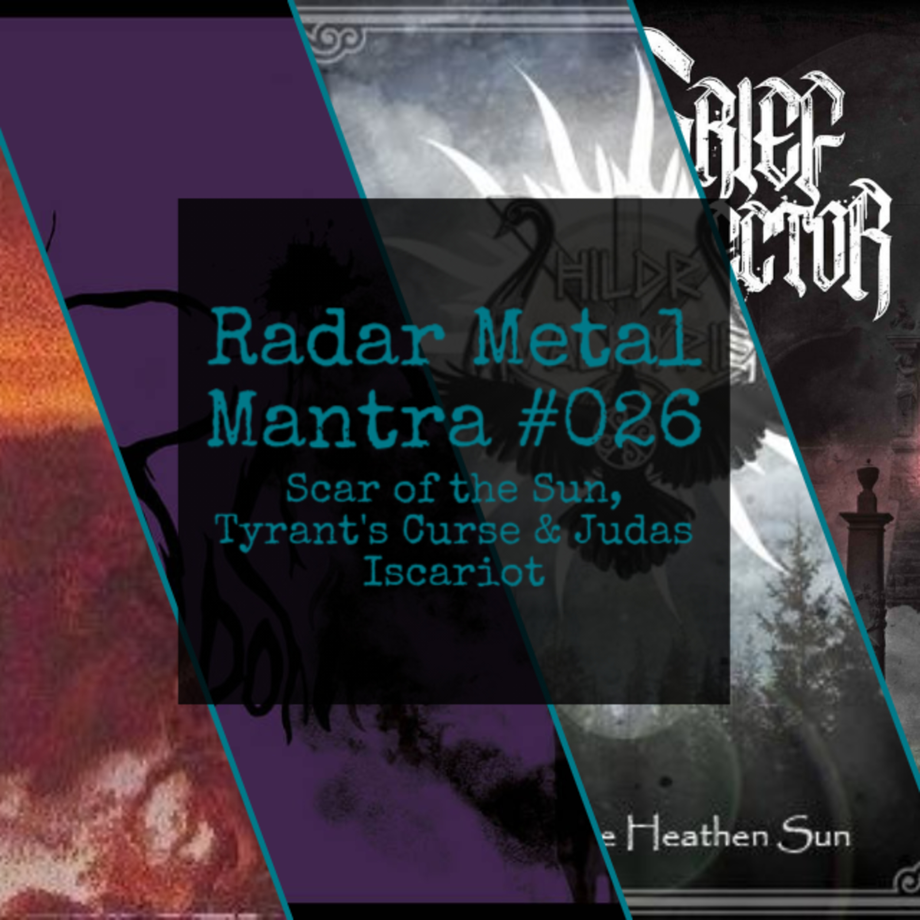 Radar Metal Mantra #026 - Scar of the Sun, Tyrant's Curse & Judas Iscariot episode artwork