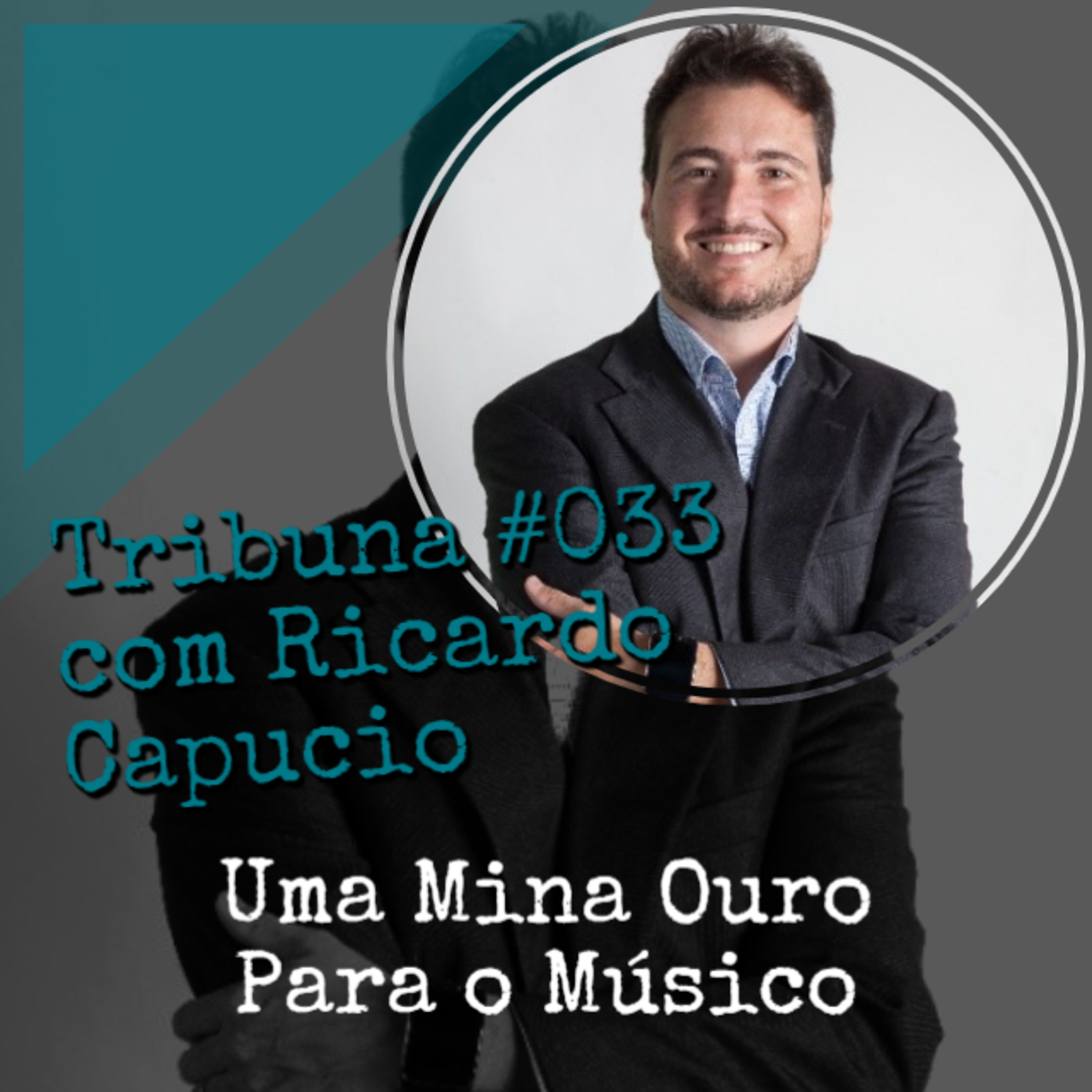 Tribuna #033 com Ricardo Capucio - Uma Mina Ouro Para o Músico episode artwork