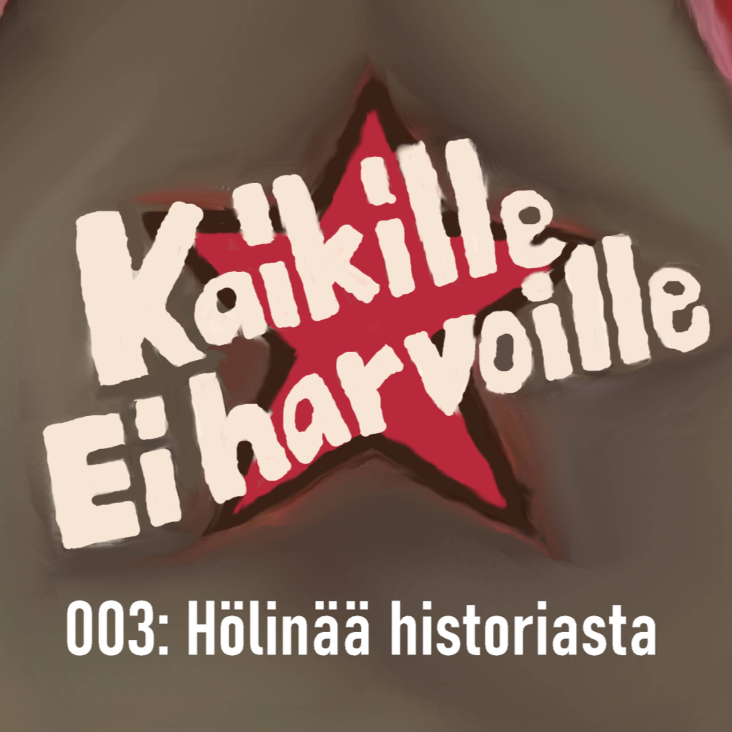 Podcast Kaikille ei harvoille 003: Hölinää historiasta episode artwork