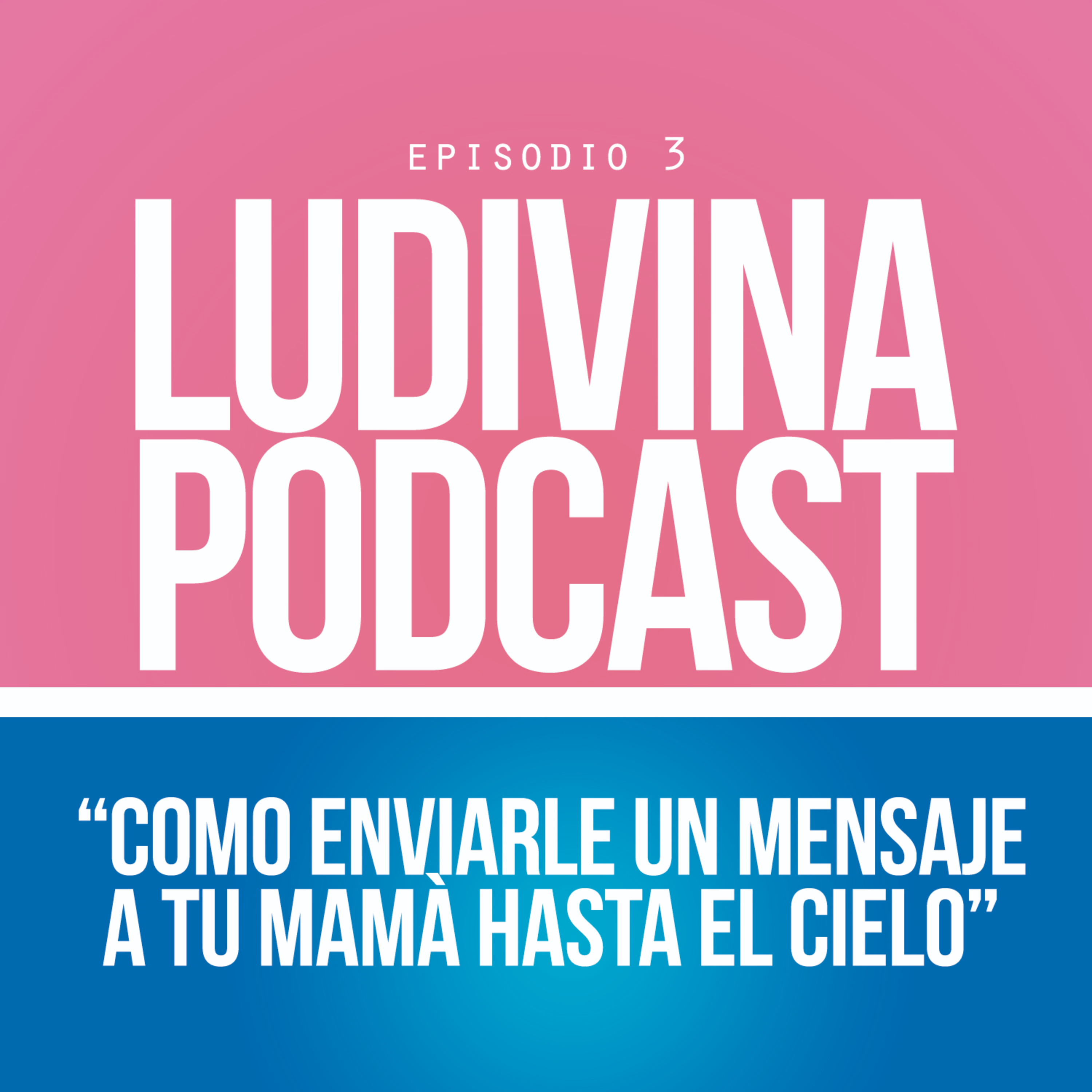 Como enviarle un mensaje a tu mamá hasta el cielo episode artwork
