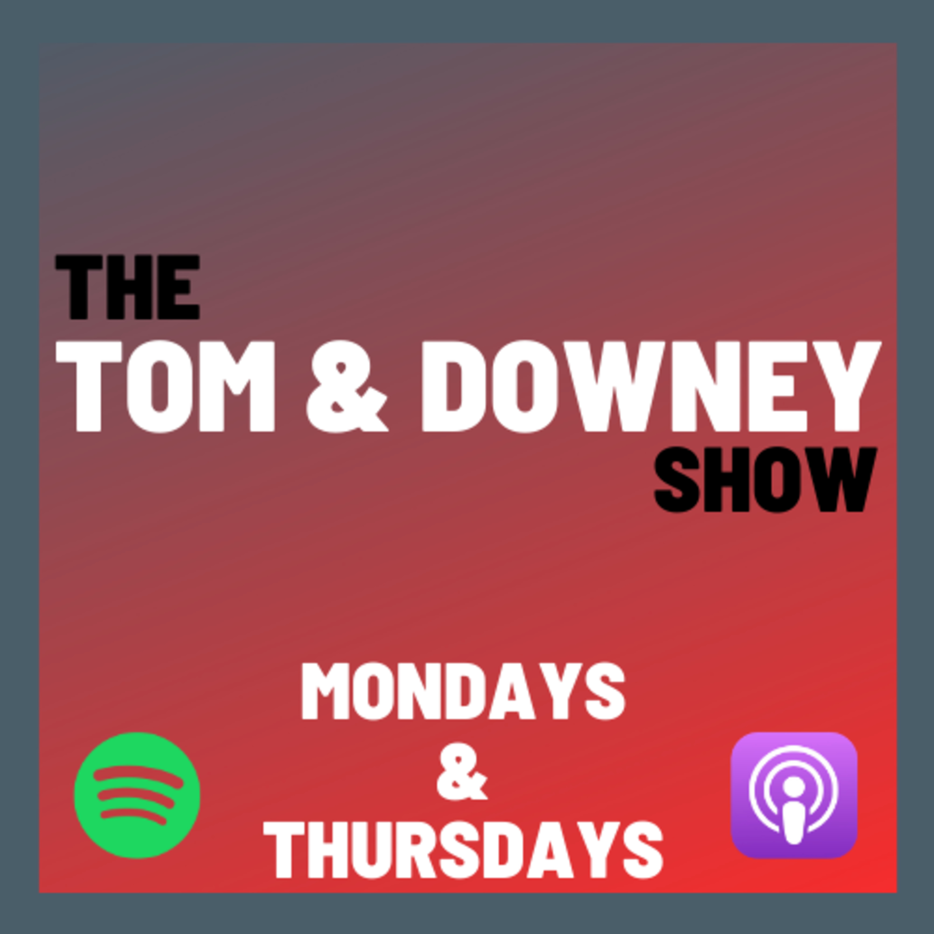 The Tom & Downey Show
