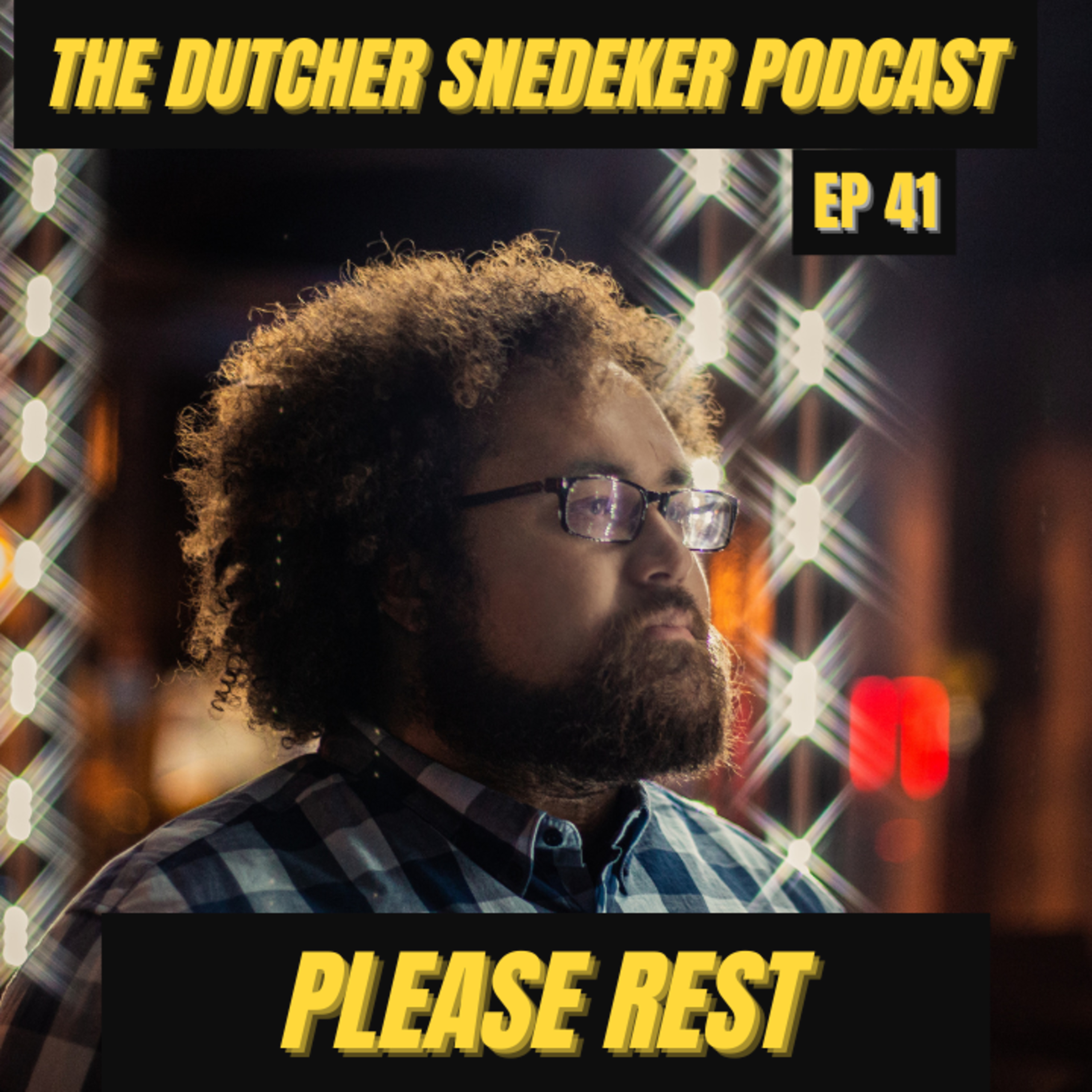 The Dutcher Snedeker Podcast Ep 41 - Please Rest