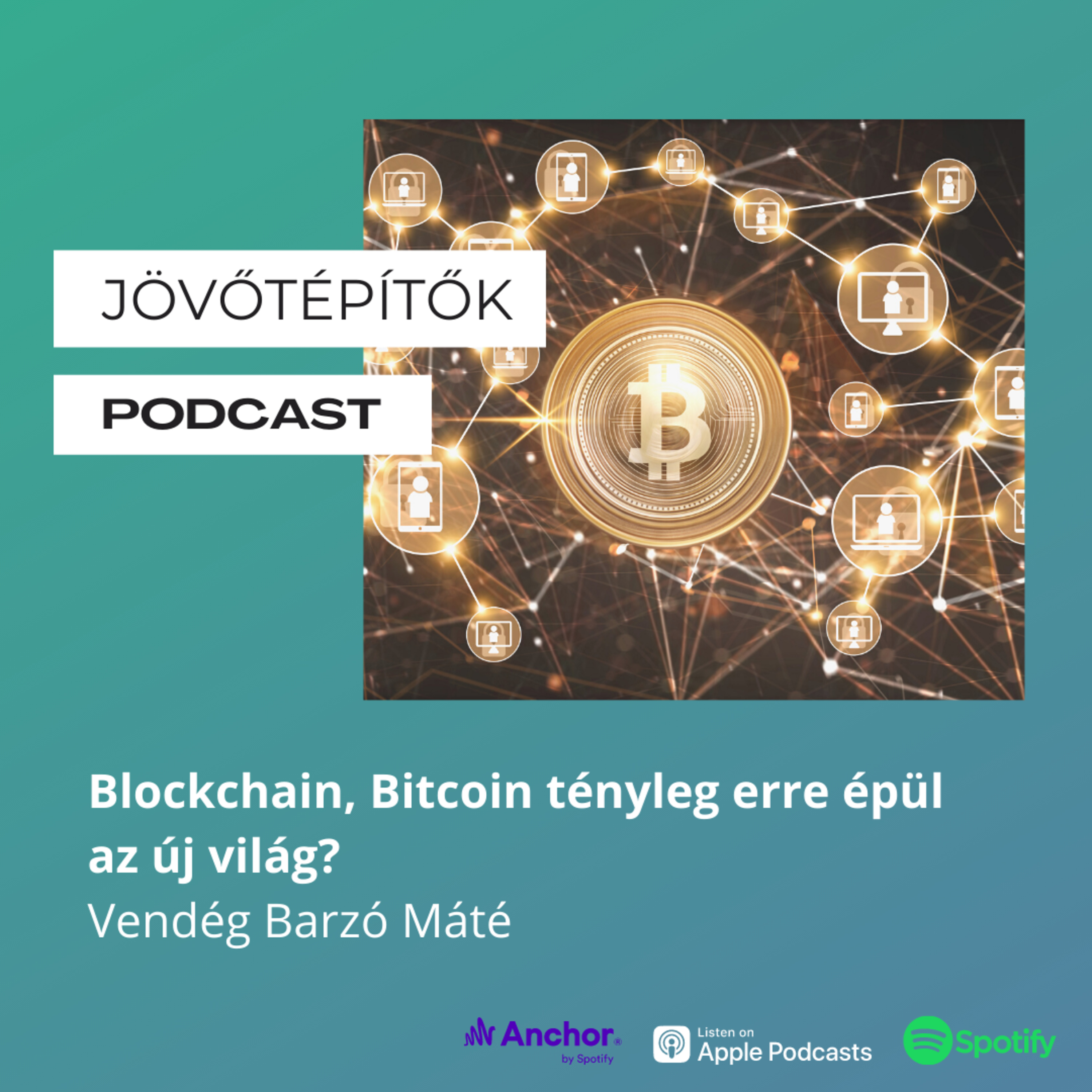 Blockchain, Bitcoin tényleg erre épül az új világ? - Vendég Barzó Máté episode artwork