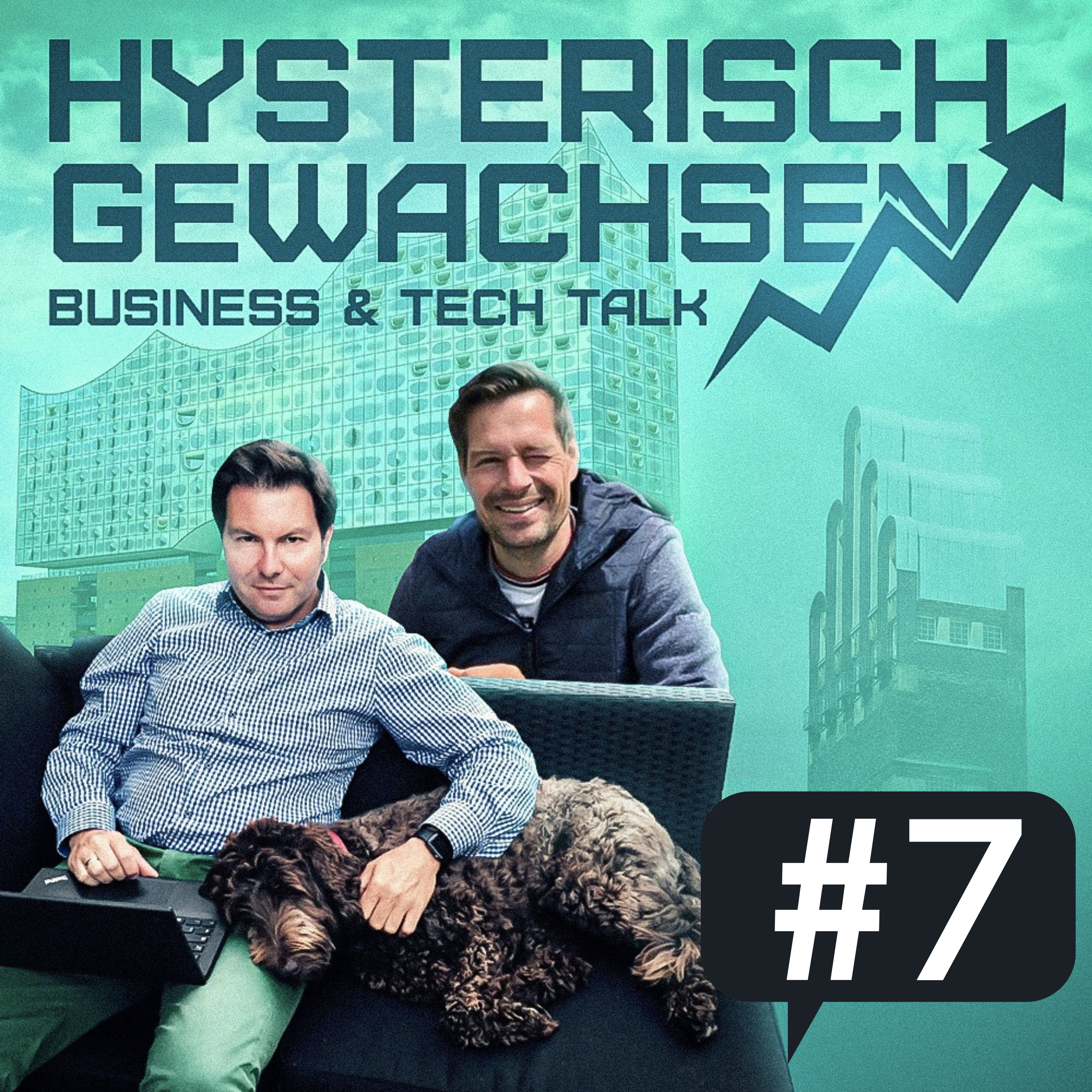 hysterisch gewachsen - Der Business & Tech Talk von Hagen Sexauer und Michael Mollath