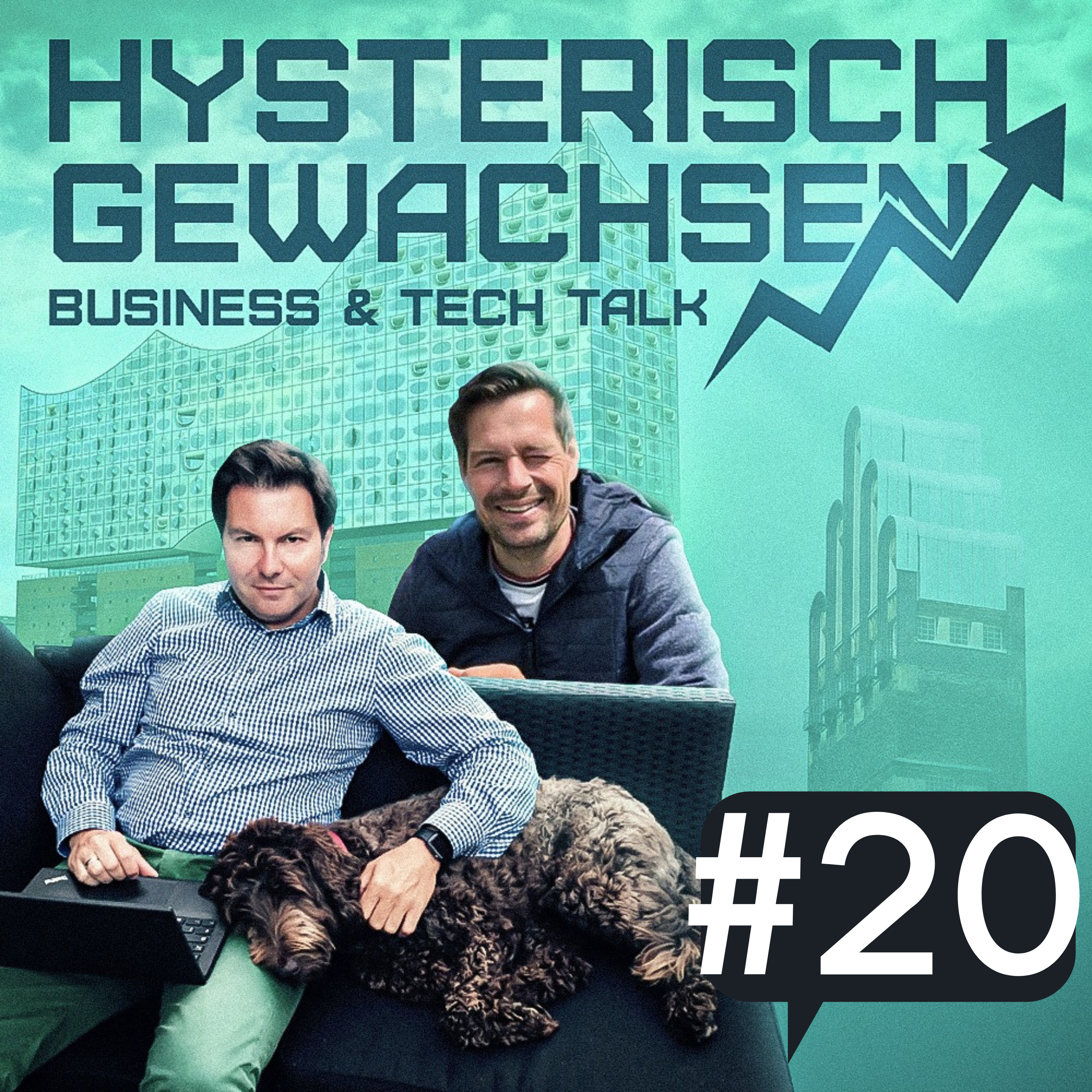 hysterisch gewachsen - Der Business & Tech Talk von Hagen Sexauer und Michael Mollath