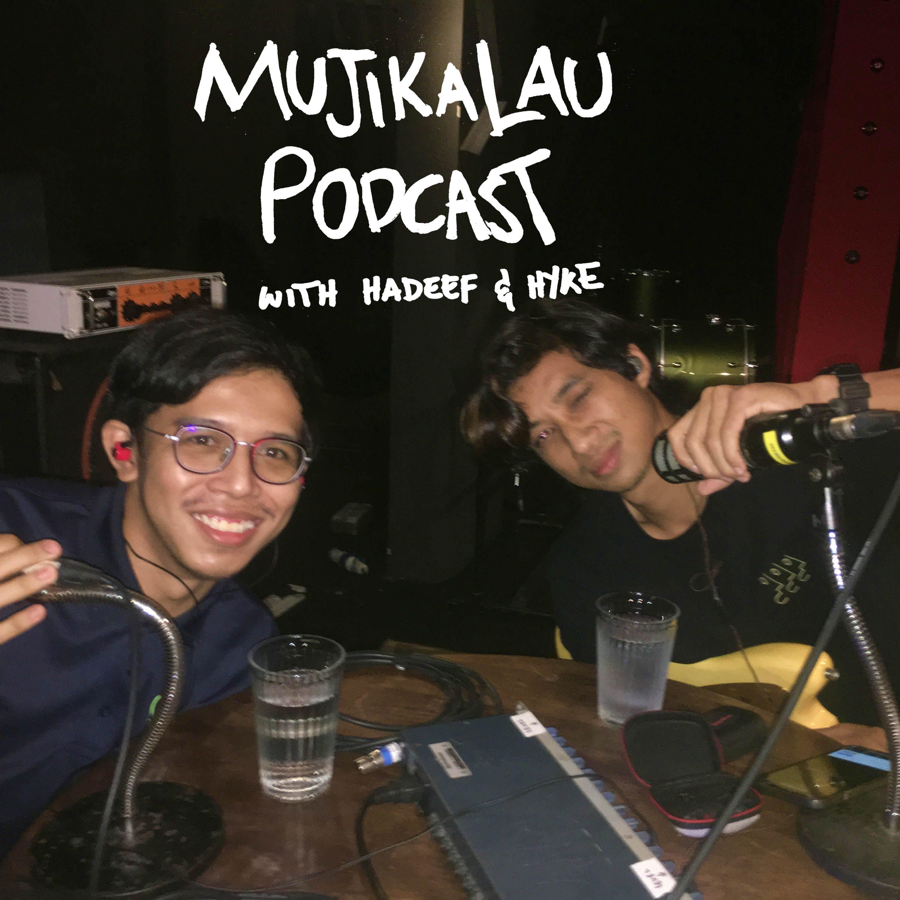 Mujikalau Podcast with Hadeef & Hyke