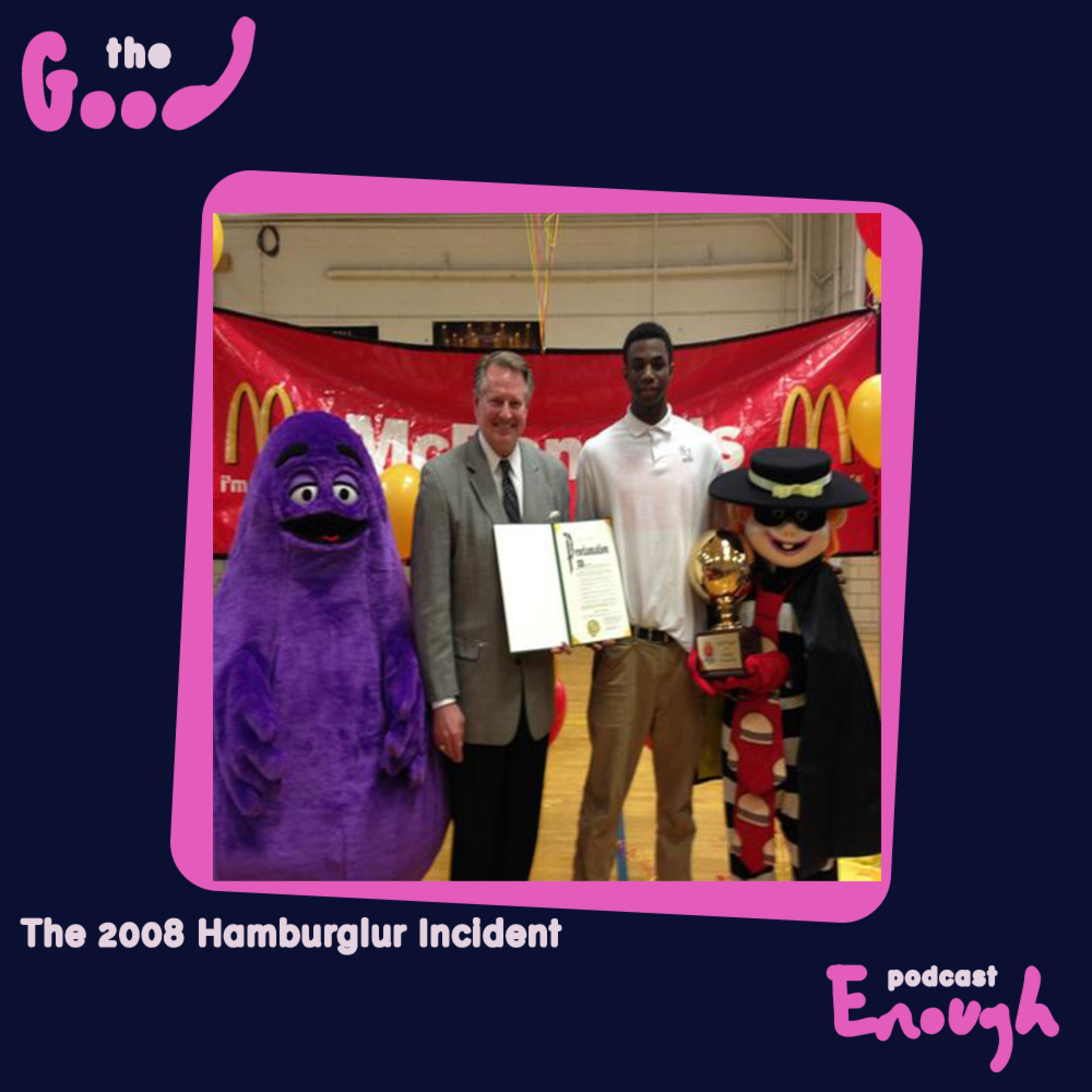 EP #17 - The 2008 Hamburgler Incident - Good Enough Podcast episode artwork