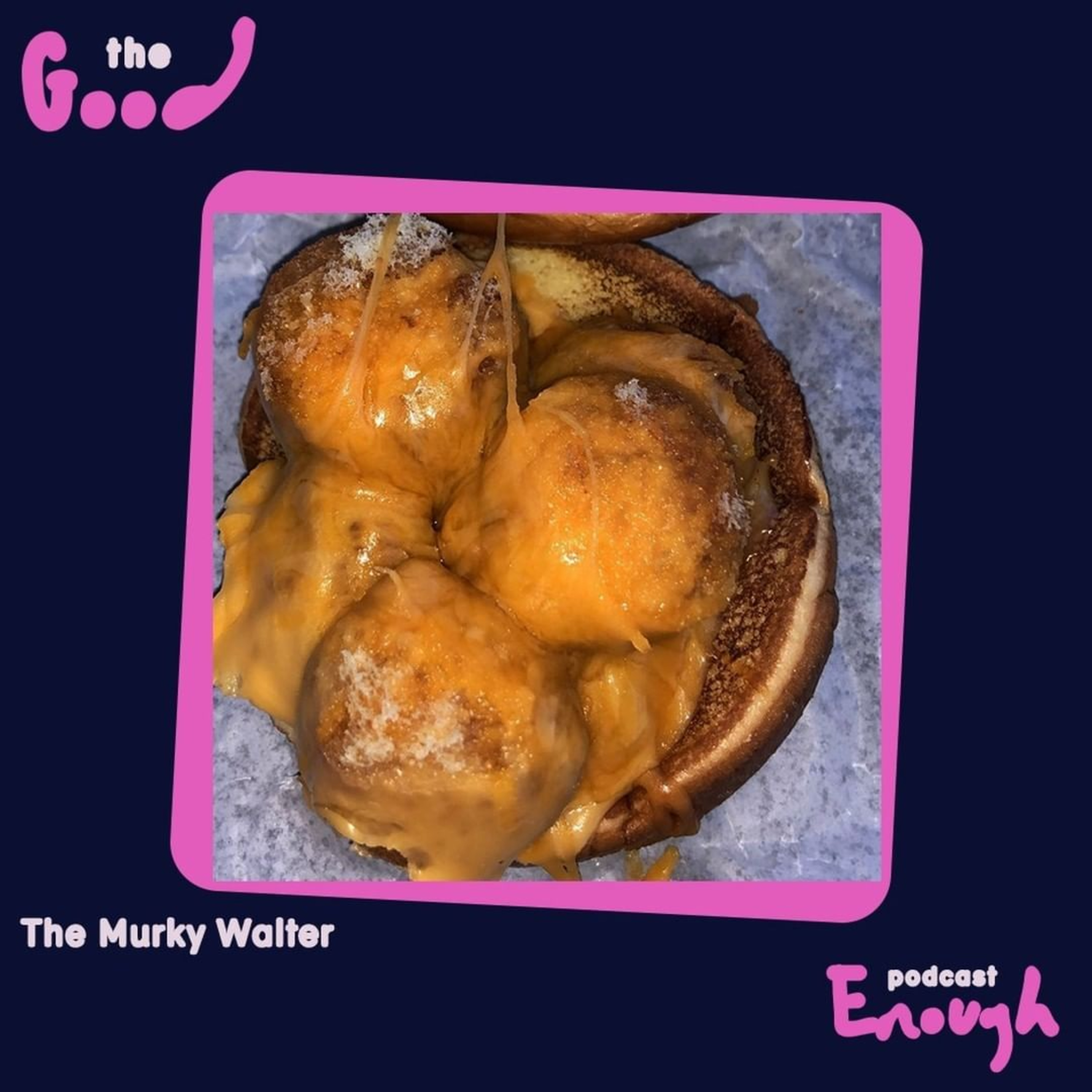 EP #20 - Murky Walter - Good Enough Podcast episode artwork