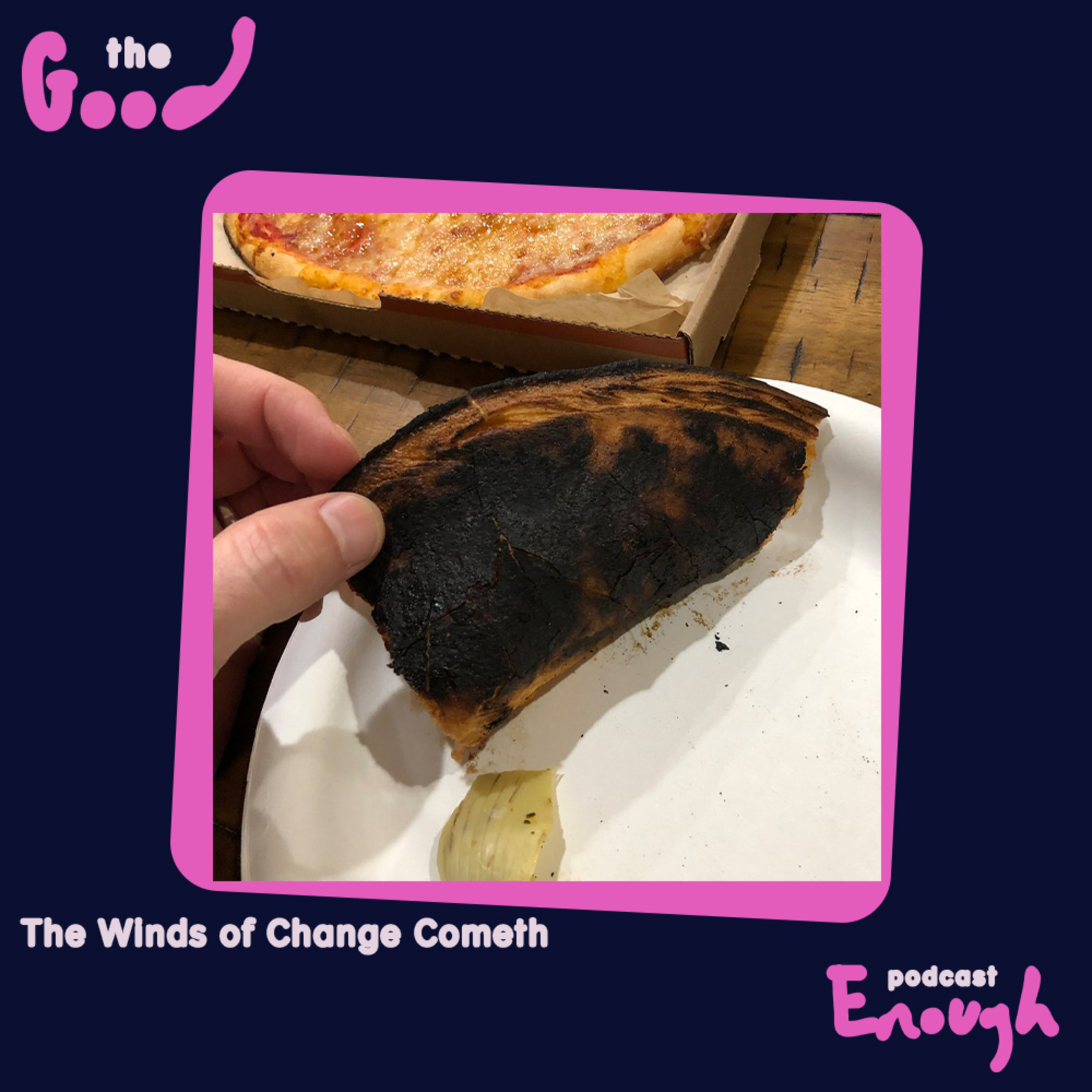 EP #31 - The Winds of Change Cometh - Good Enough Podcast  episode artwork