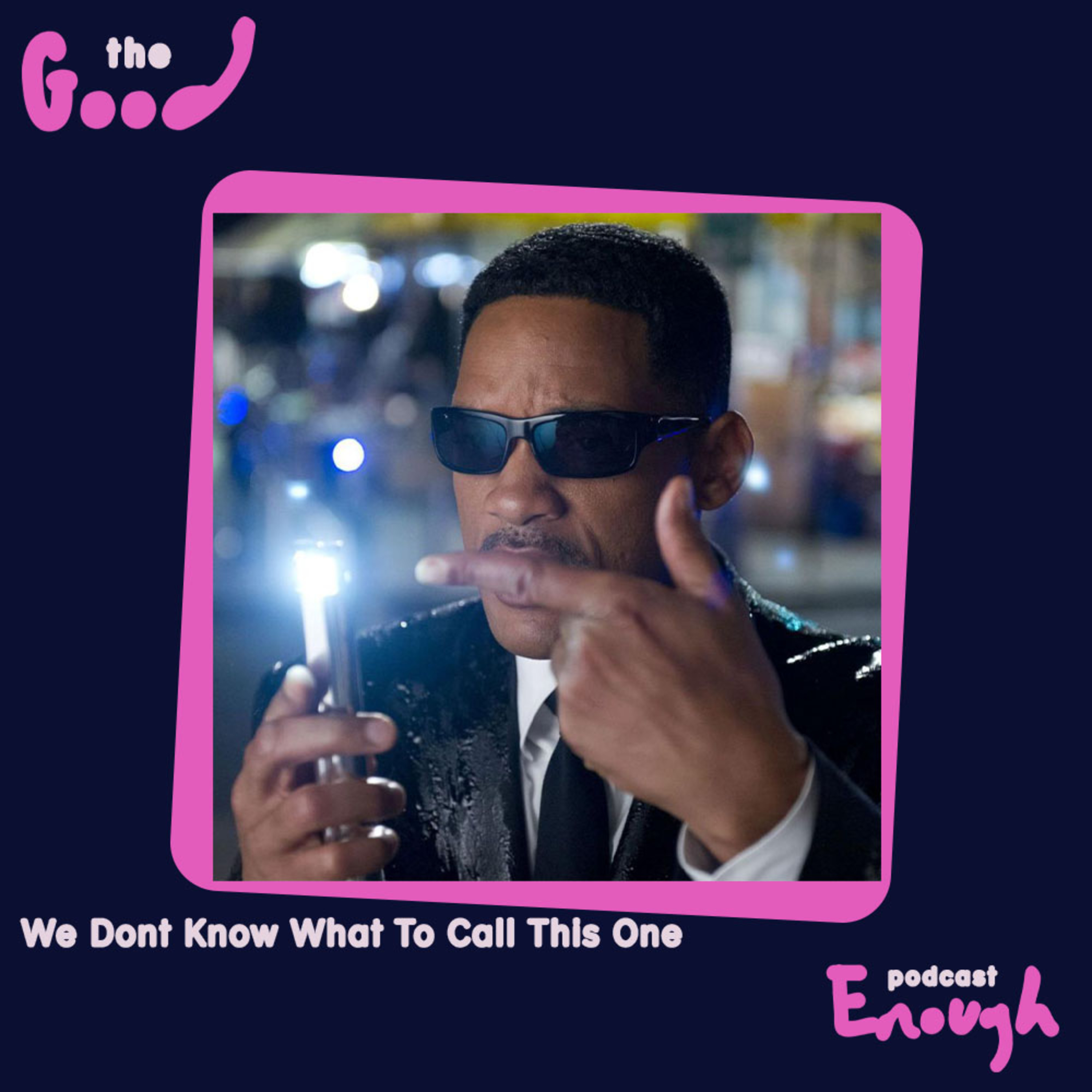 EP #42 - We Don't Know What To Call This One - Good Enough Podcast episode artwork