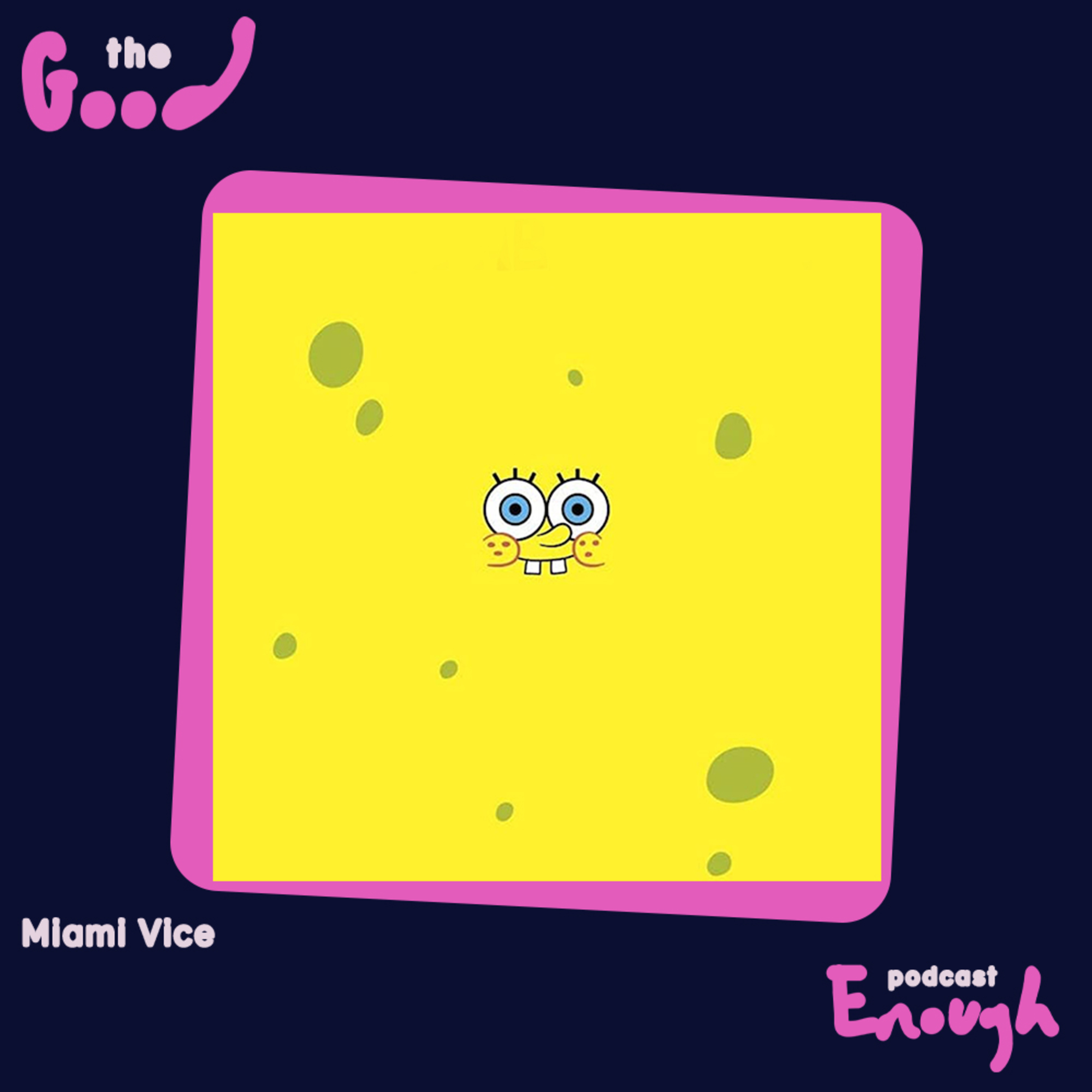 EP #47 - Miami Vice - Good Enough Podcast episode artwork