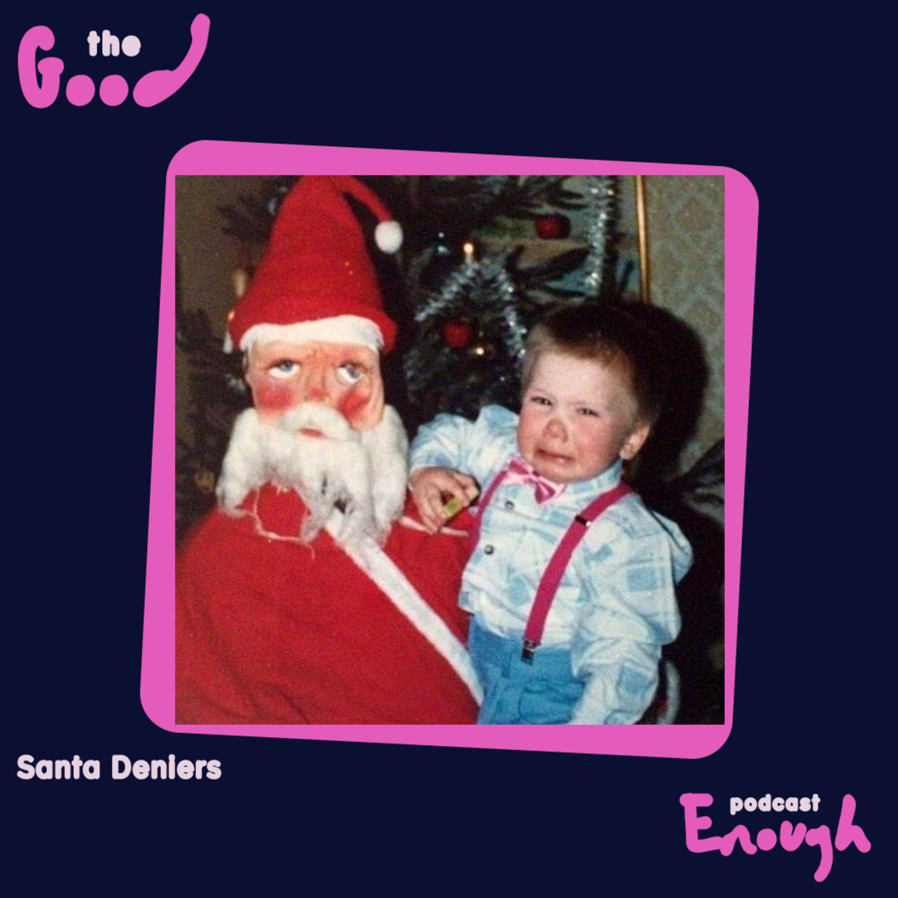 EP #48 - Santa Deniers - Good Enough Podcast episode artwork