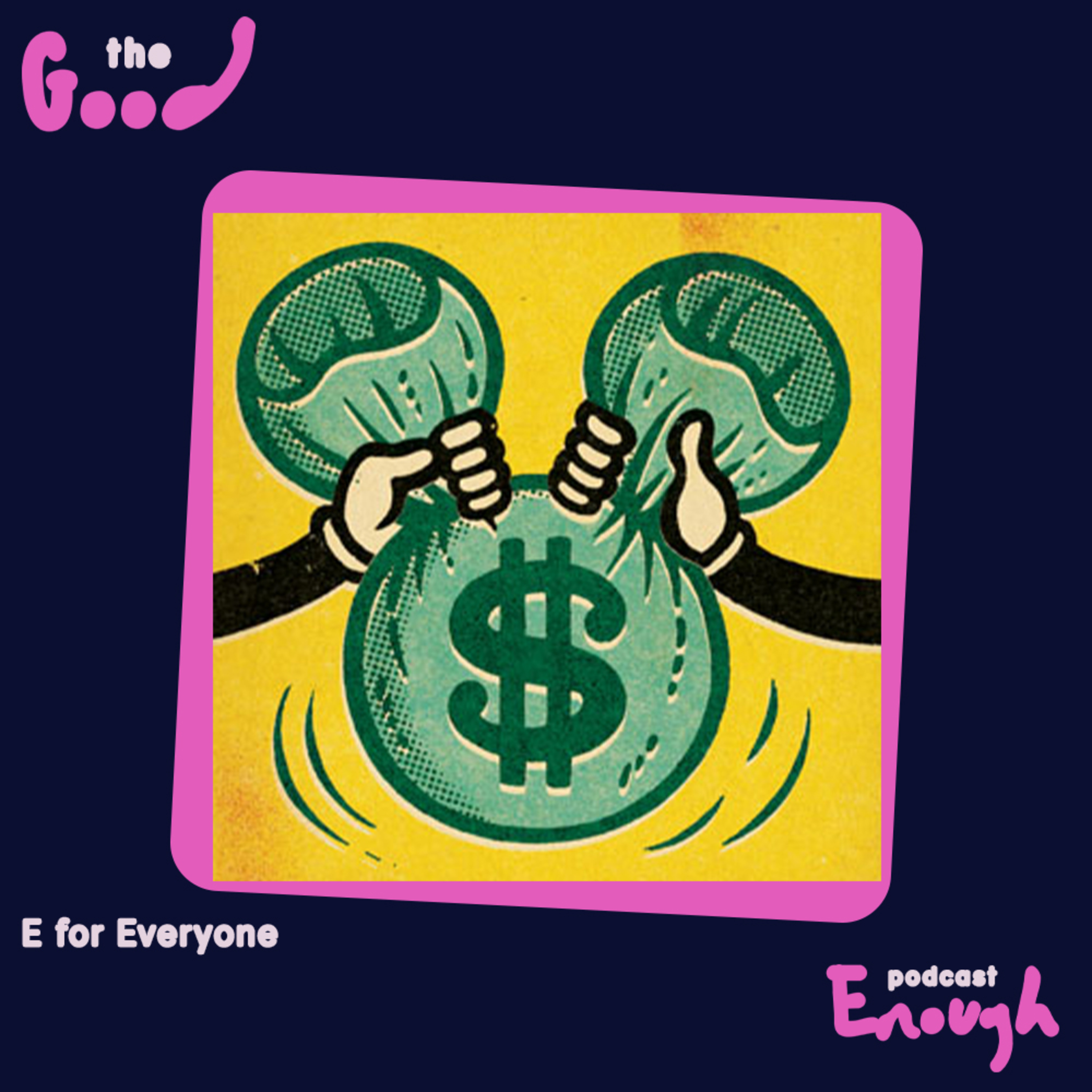 EP #50 - E for Everyone - Good Enough Podcast episode artwork