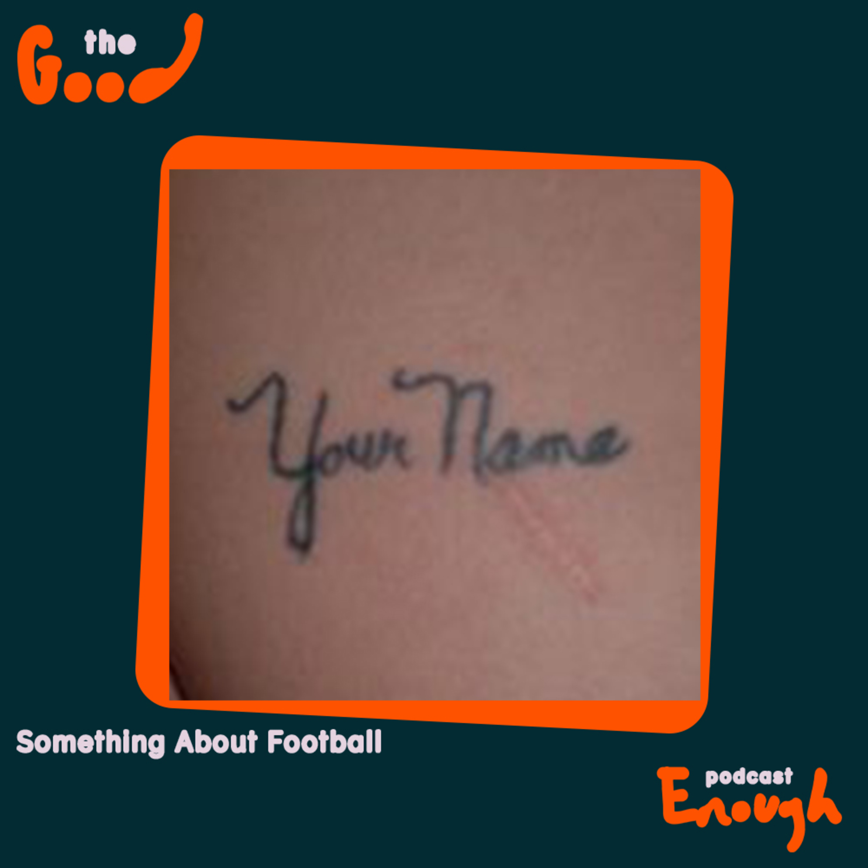 EP #55 - Something About Football - Good Enough Podcast episode artwork