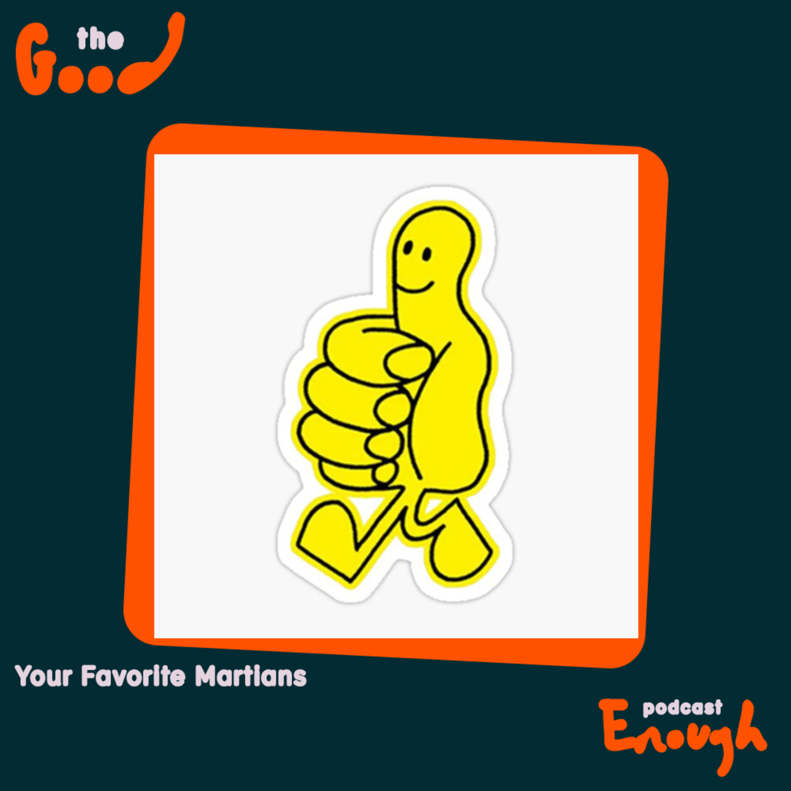 EP #59 - Your Favorite Martians - Good Enough Podcast episode artwork