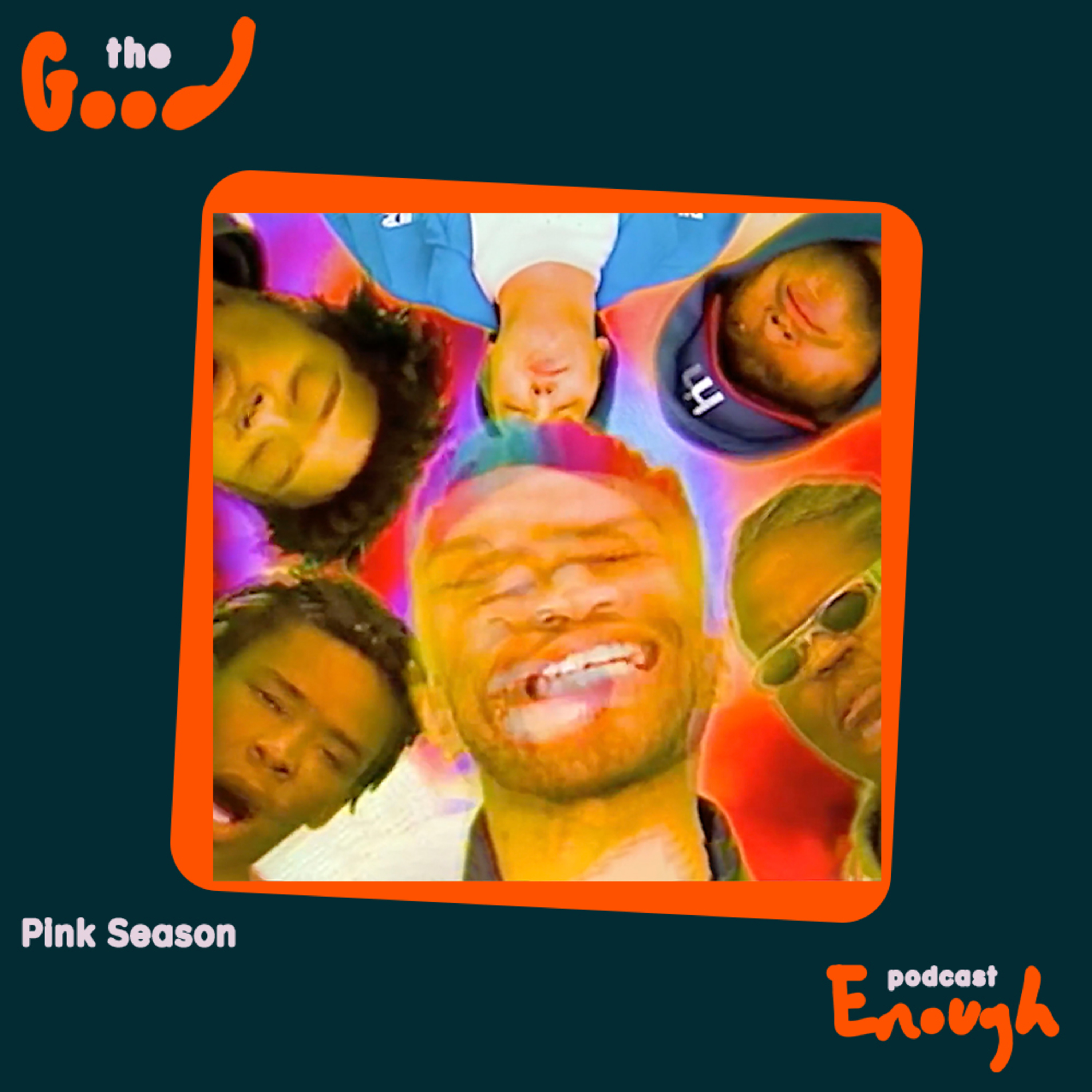 EP #64 - Pink Season - Good Enough Podcast episode artwork
