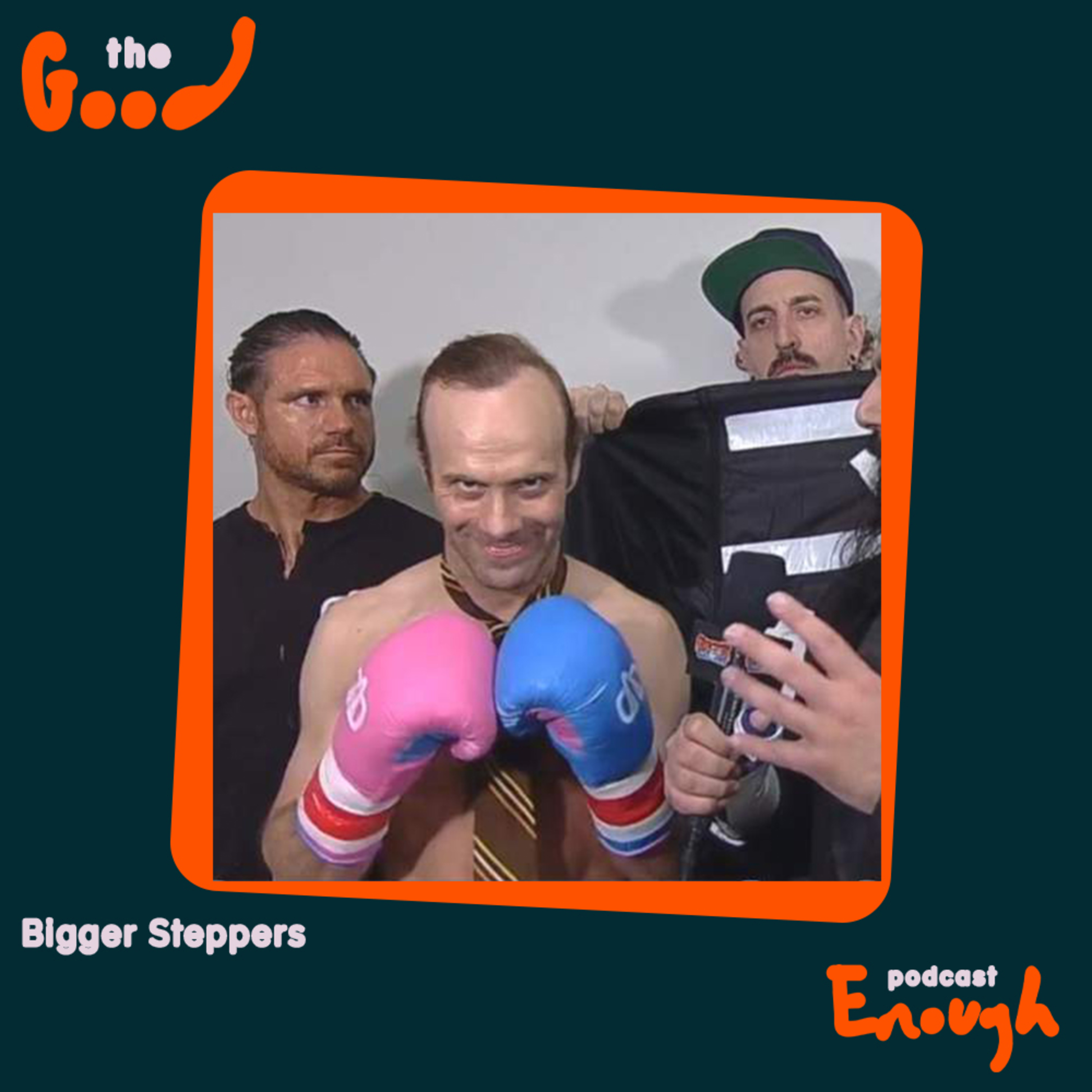 EP #68 - Bigger Steppers - Good Enough Podcast episode artwork