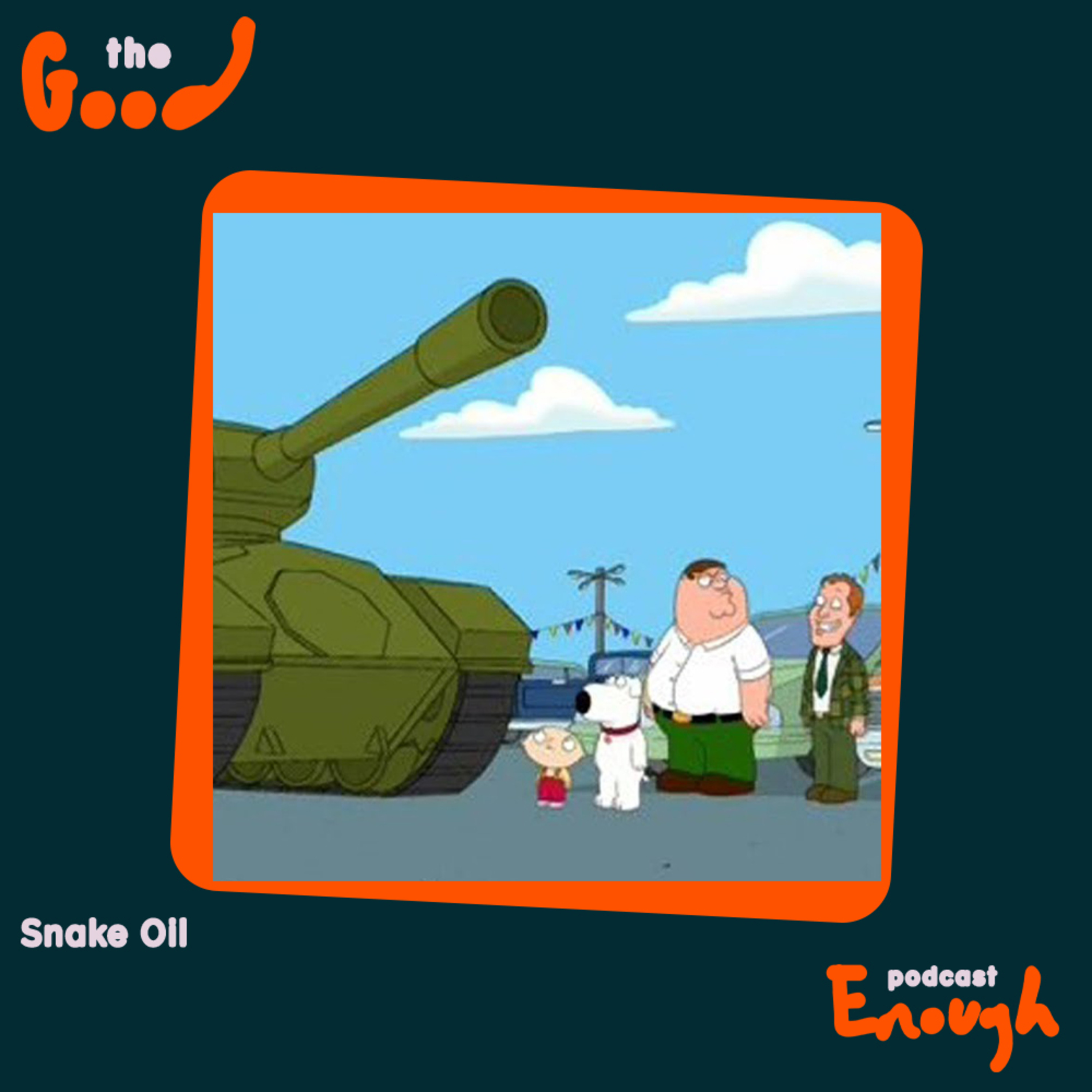 EP #74 - Snake Oil - Good Enough Podcast episode artwork