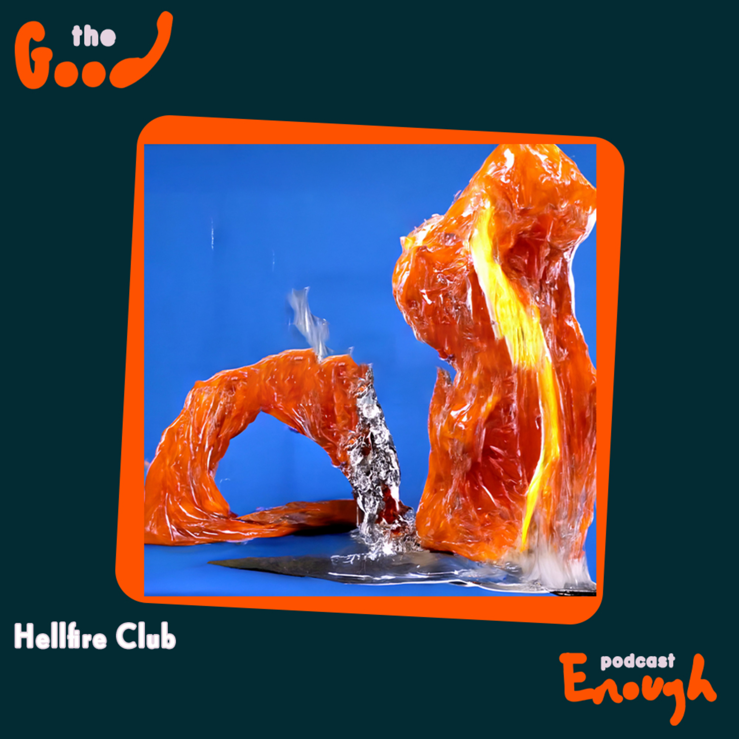 EP #76 - Hellfire Club - Good Enough Podcast episode artwork
