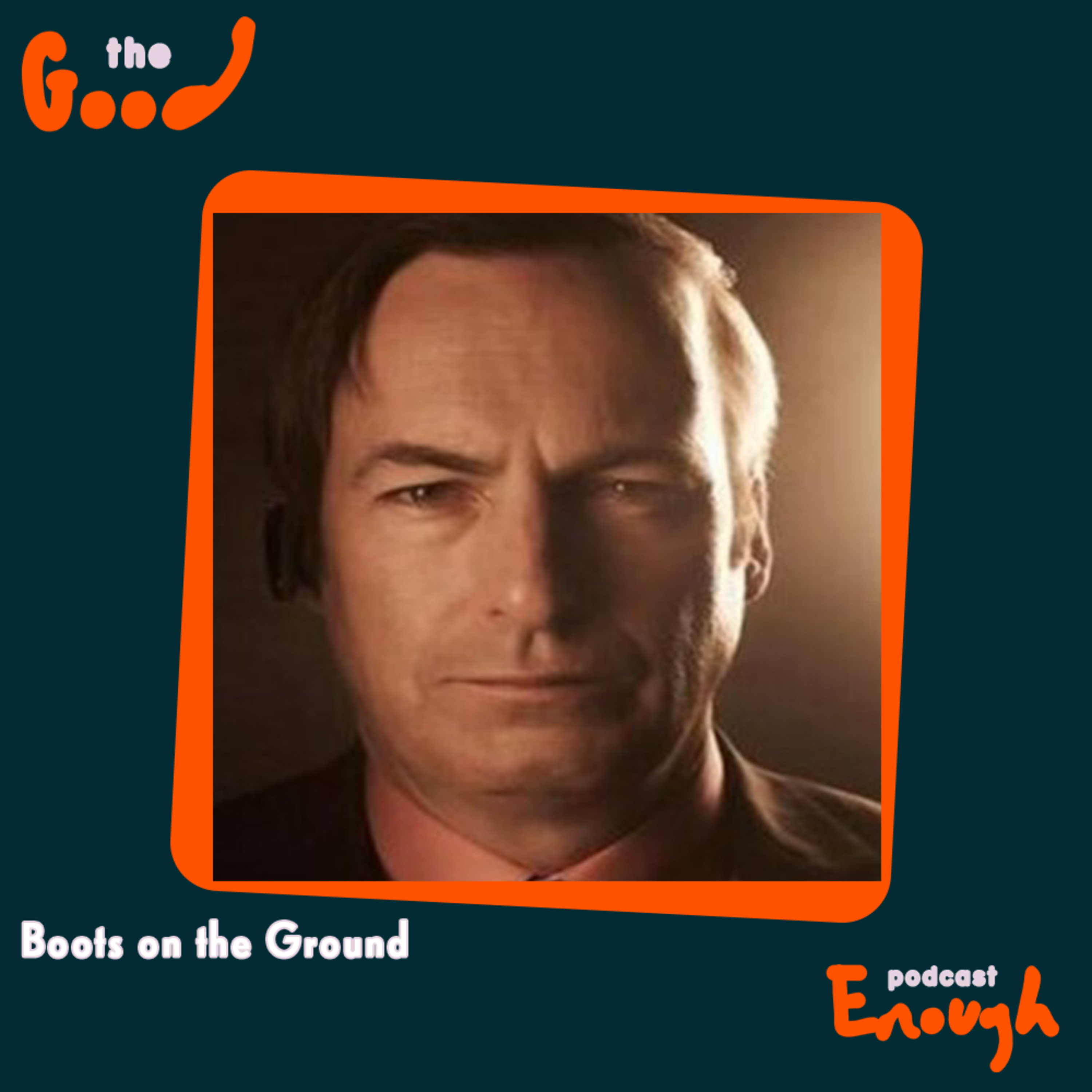 EP #79 - Boots on the Ground - Good Enough Podcast episode artwork