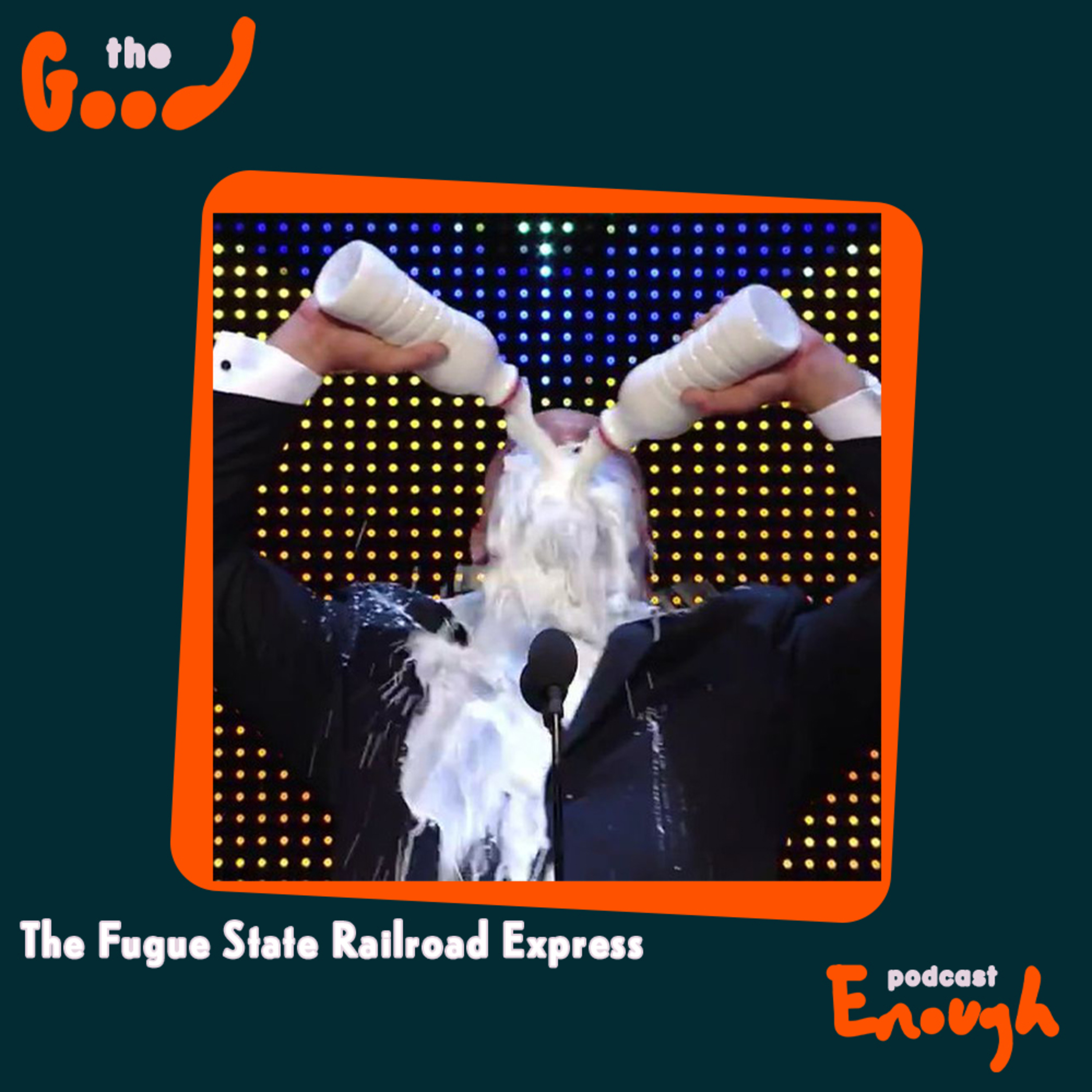 EP #86 - The Fugue State Railroad Express - Good Enough Podcast episode artwork