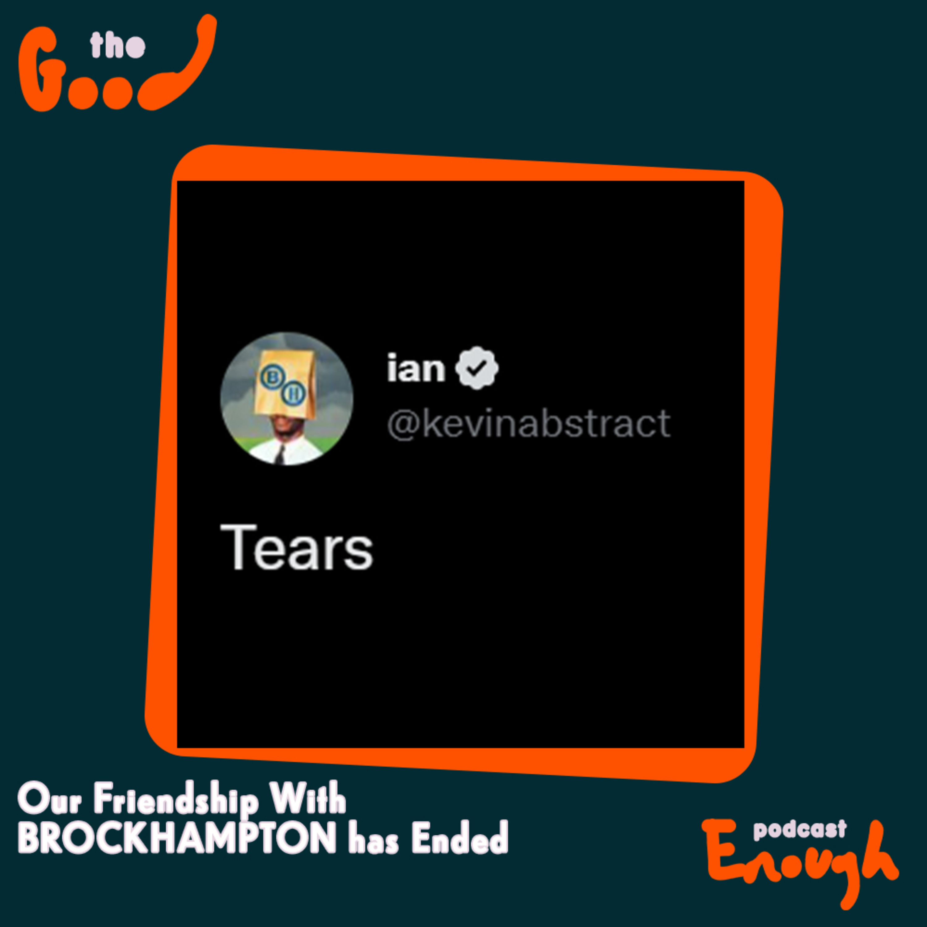 EP #94 - Our Friendship With BROCKHAMPTON has Ended - Good Enough Podcast episode artwork