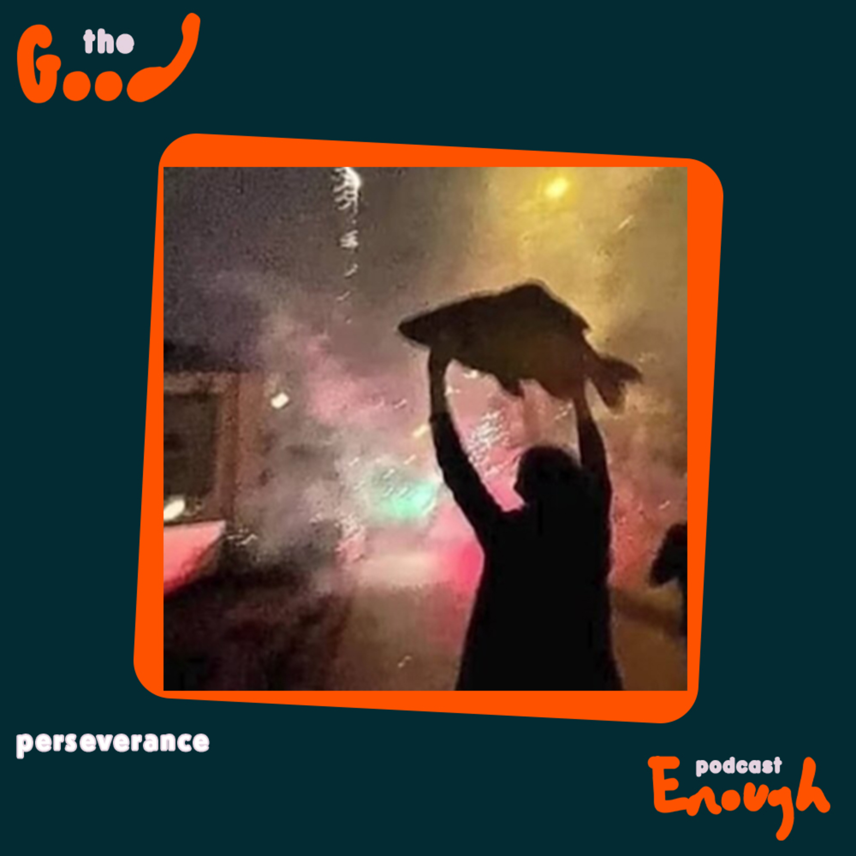 EP #99 - perseverance - Good Enough Podcast episode artwork