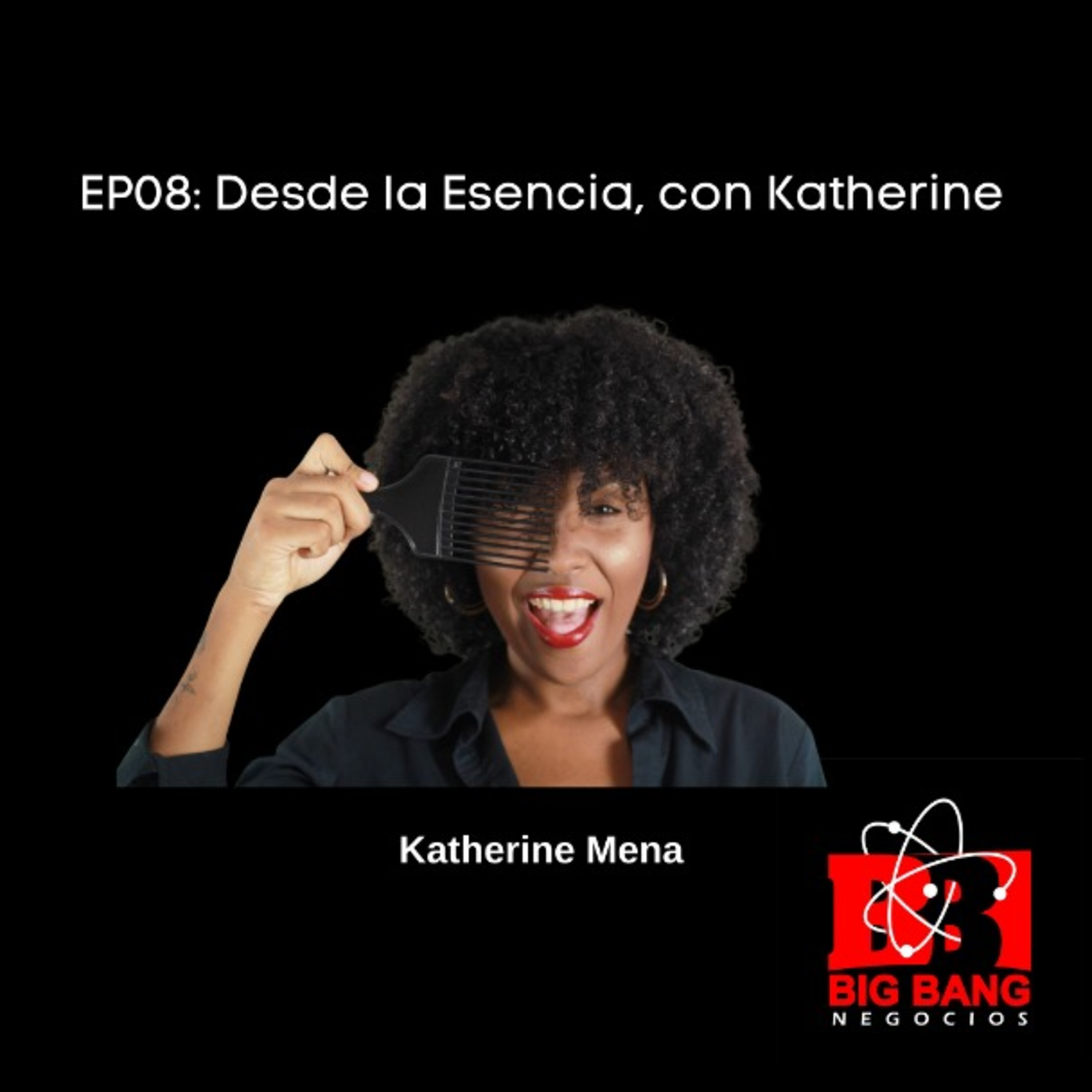 EP08: Desde la Esencia con Katherine