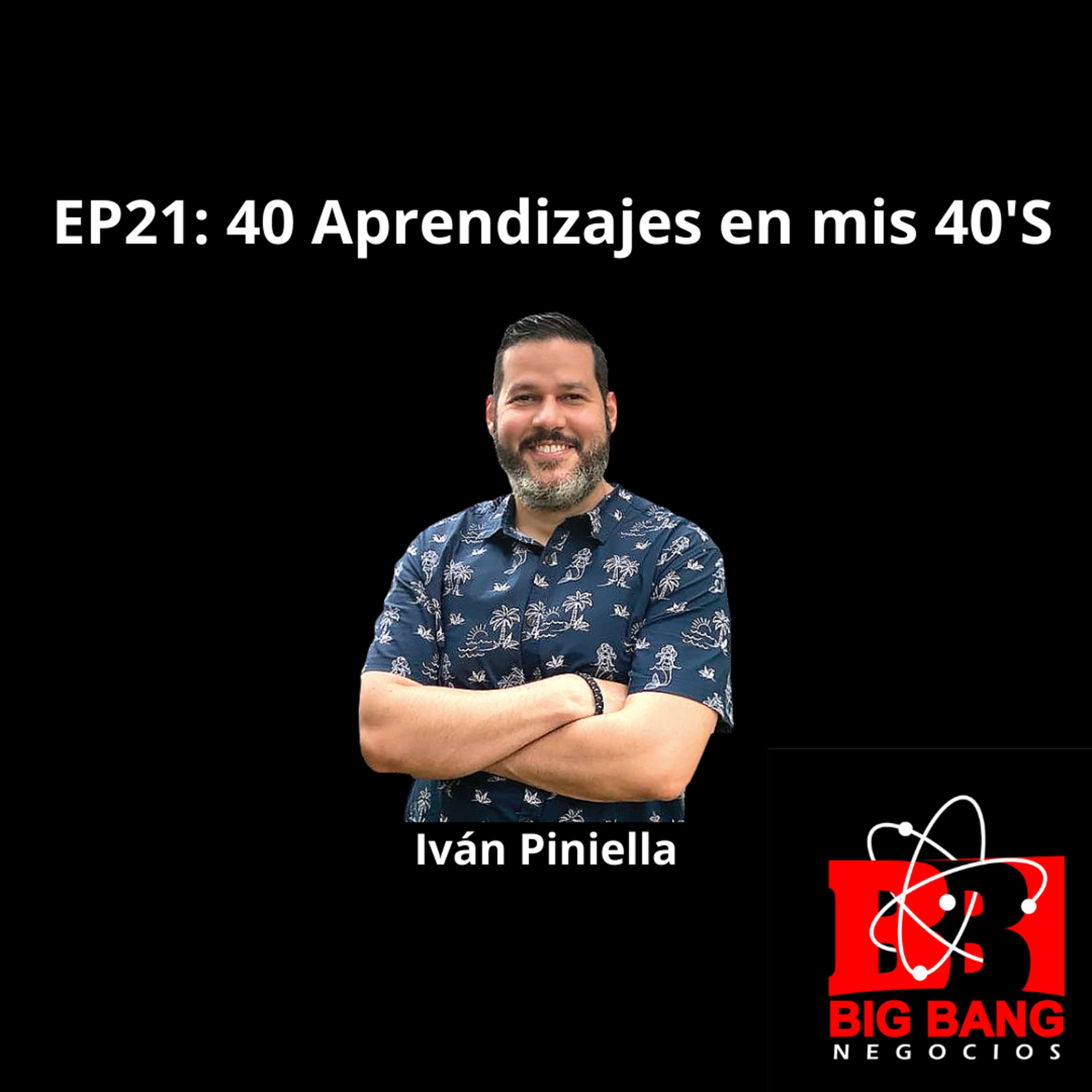 EP21: 40 Aprendizajes en mis 40'S