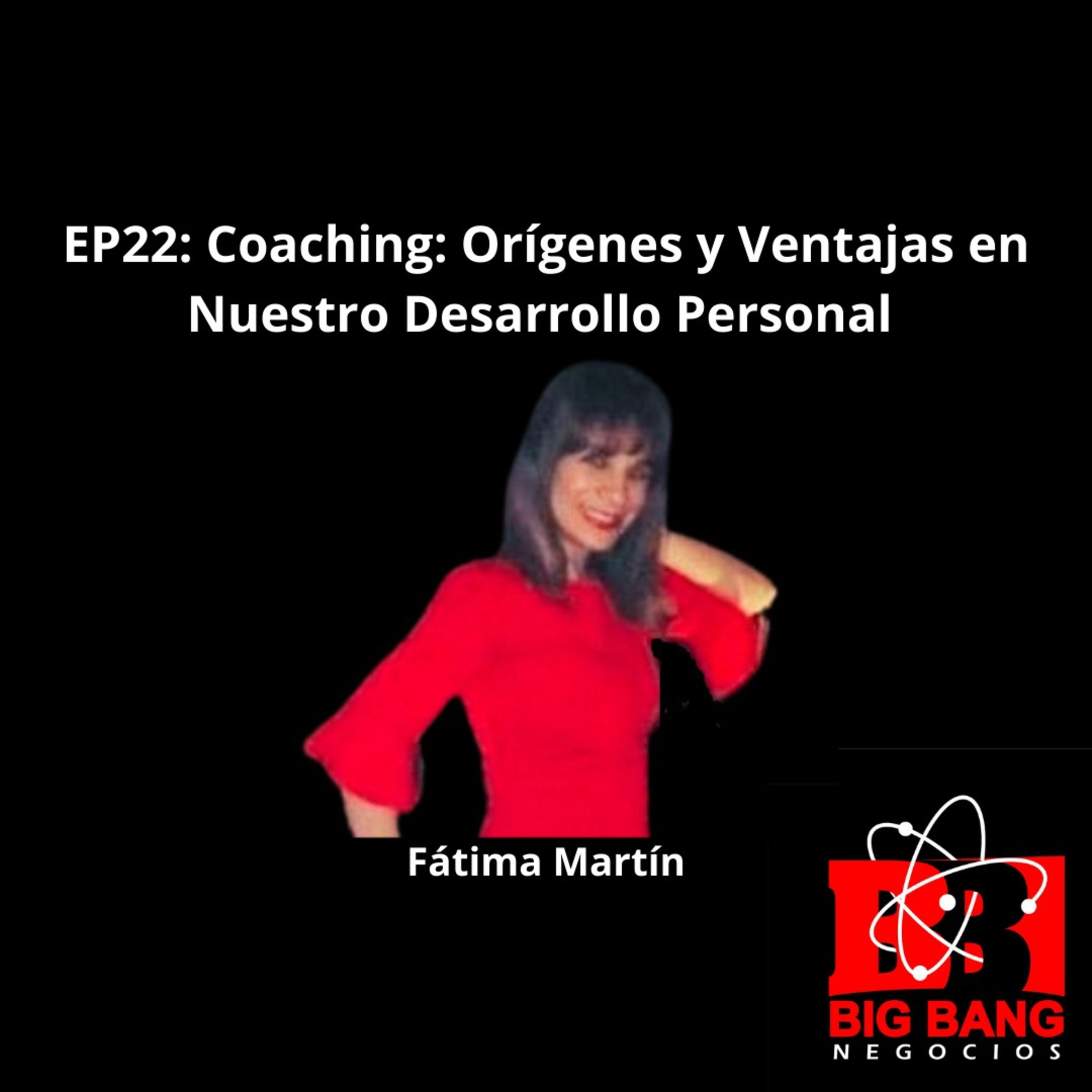 EP22: Coaching: Orígenes y Ventajas en Nuestro Desarollo Personal