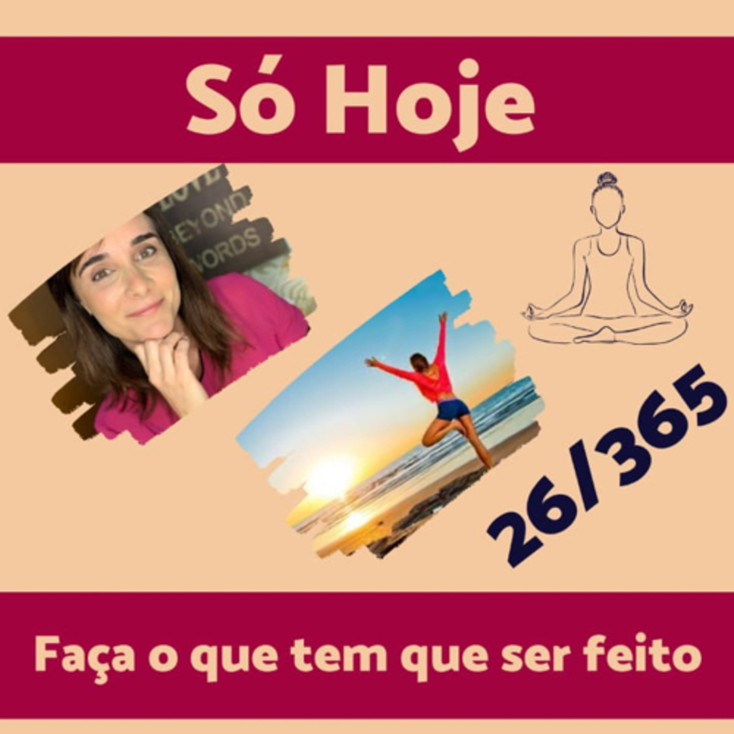 “SÓ HOJE” Faça o que precisa ser feito