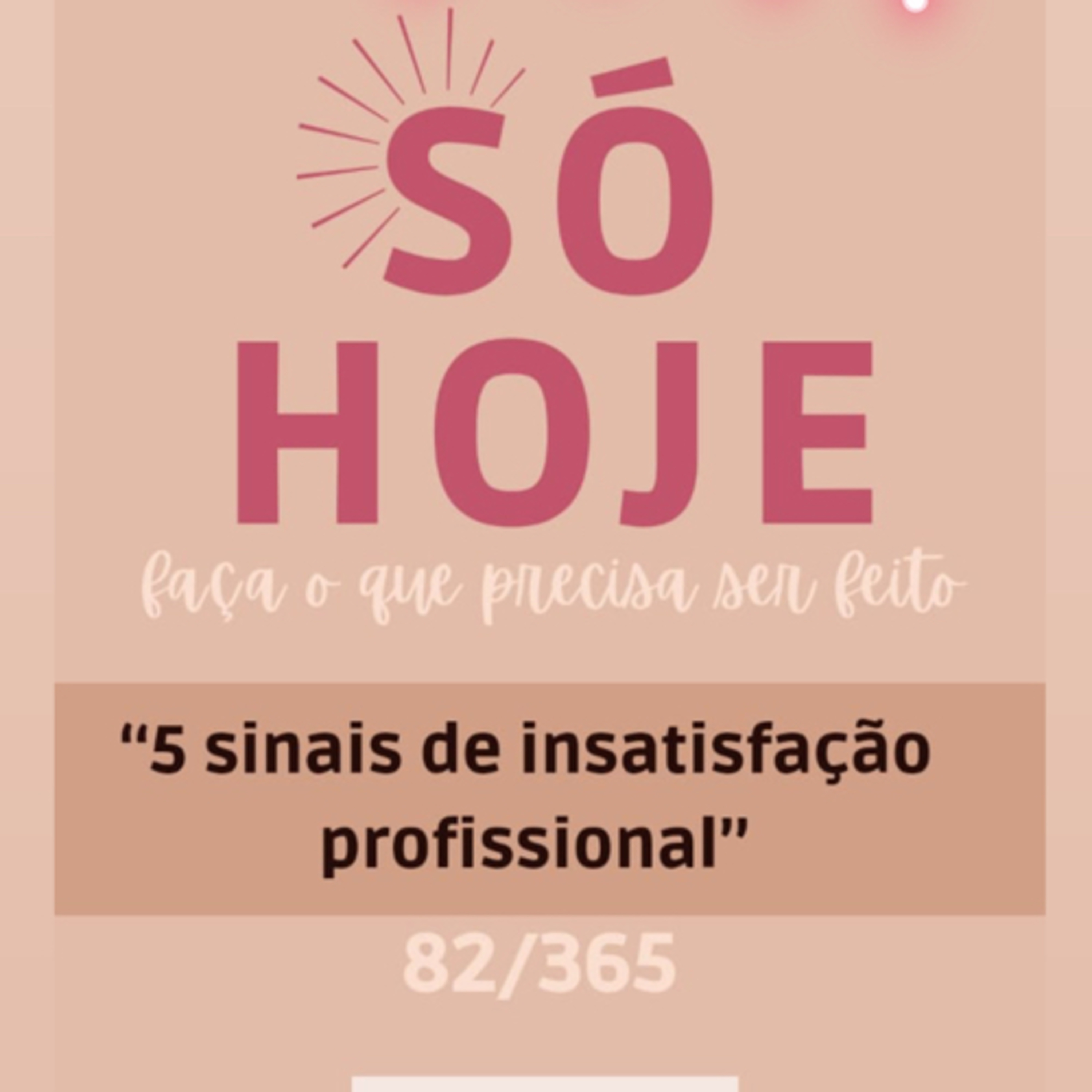 “SÓ HOJE” Faça o que precisa ser feito