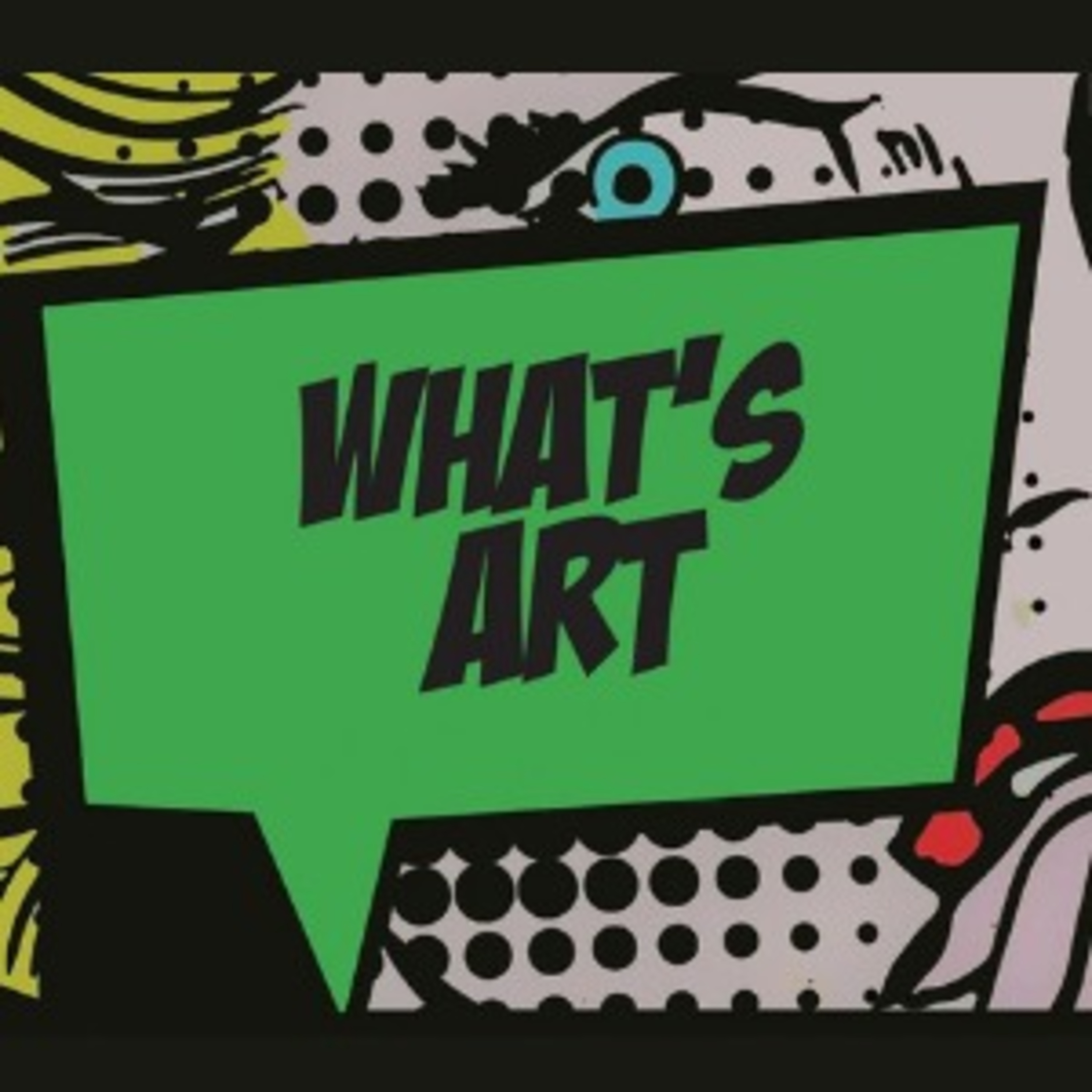 What\'s Art?!