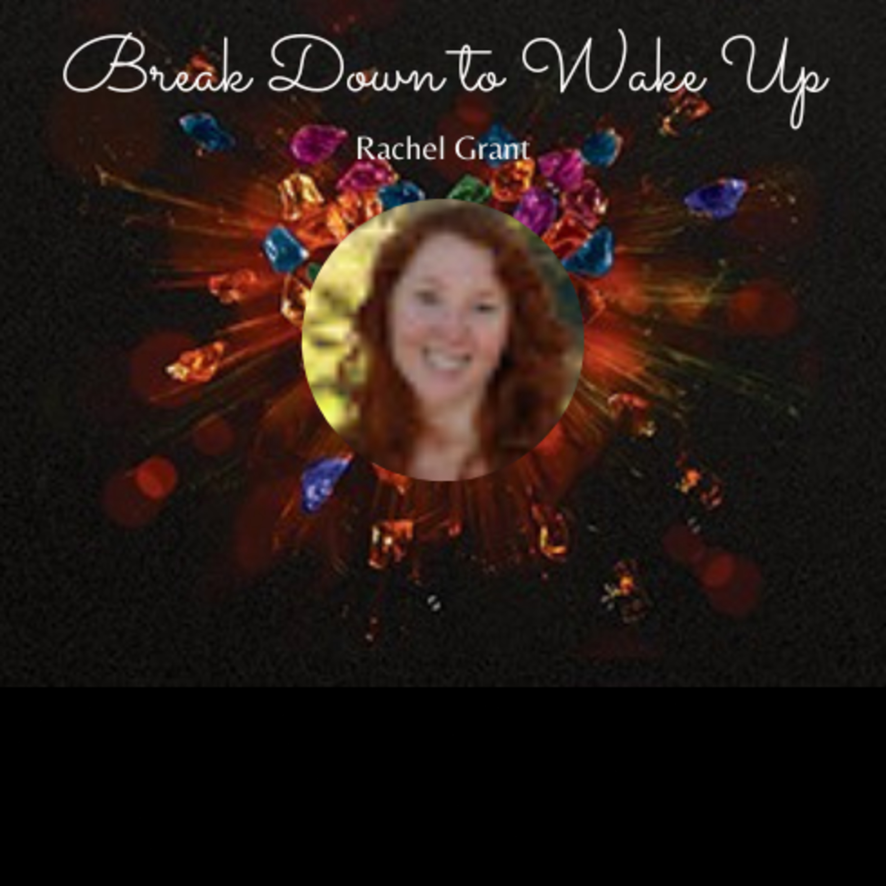 Break Down to Wake Up