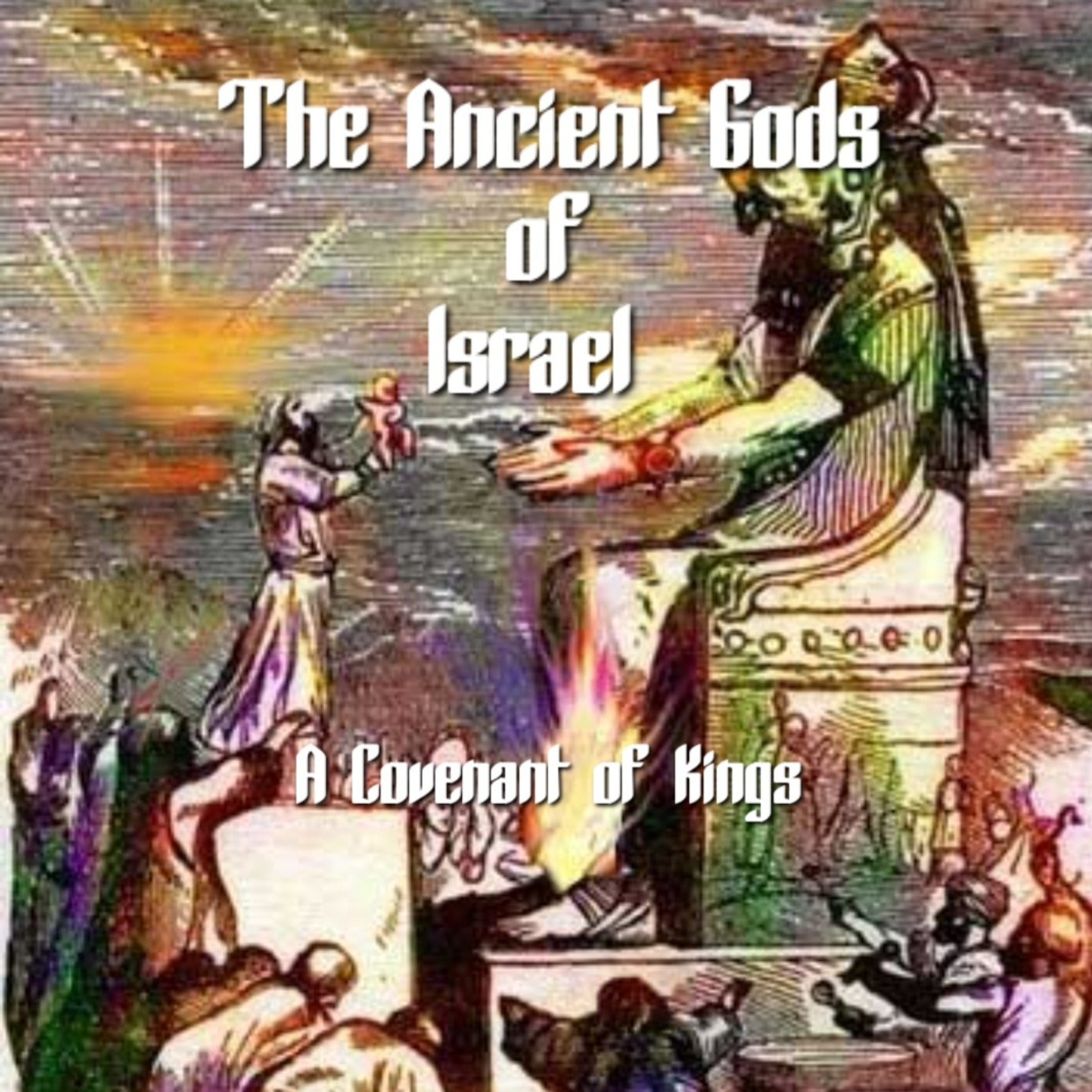 #49 The Ancient Gods of Israel: A Covenant of Kings