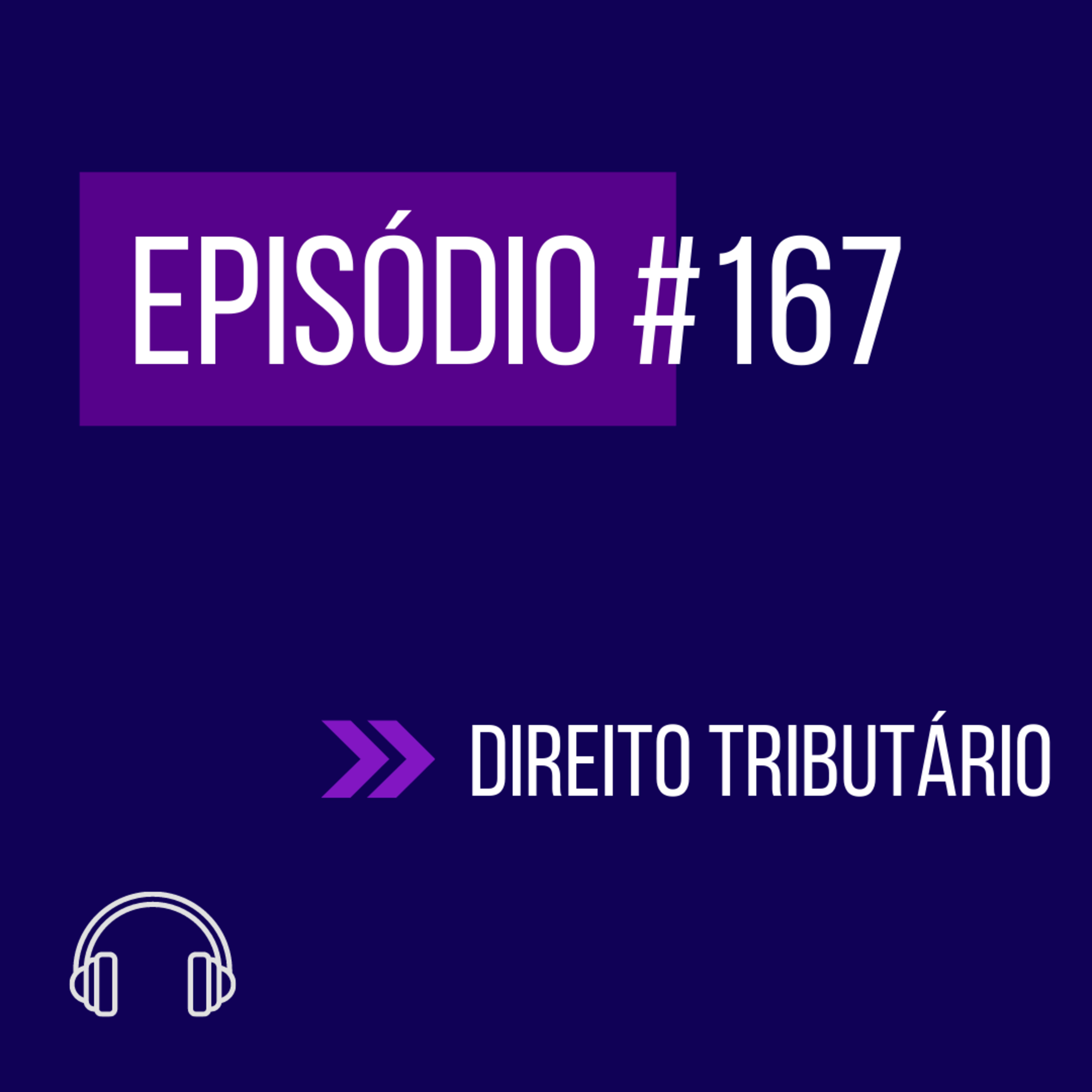 #167 - DIREITO TRIBUTÁRIO (VII UNIFICADO) episode artwork