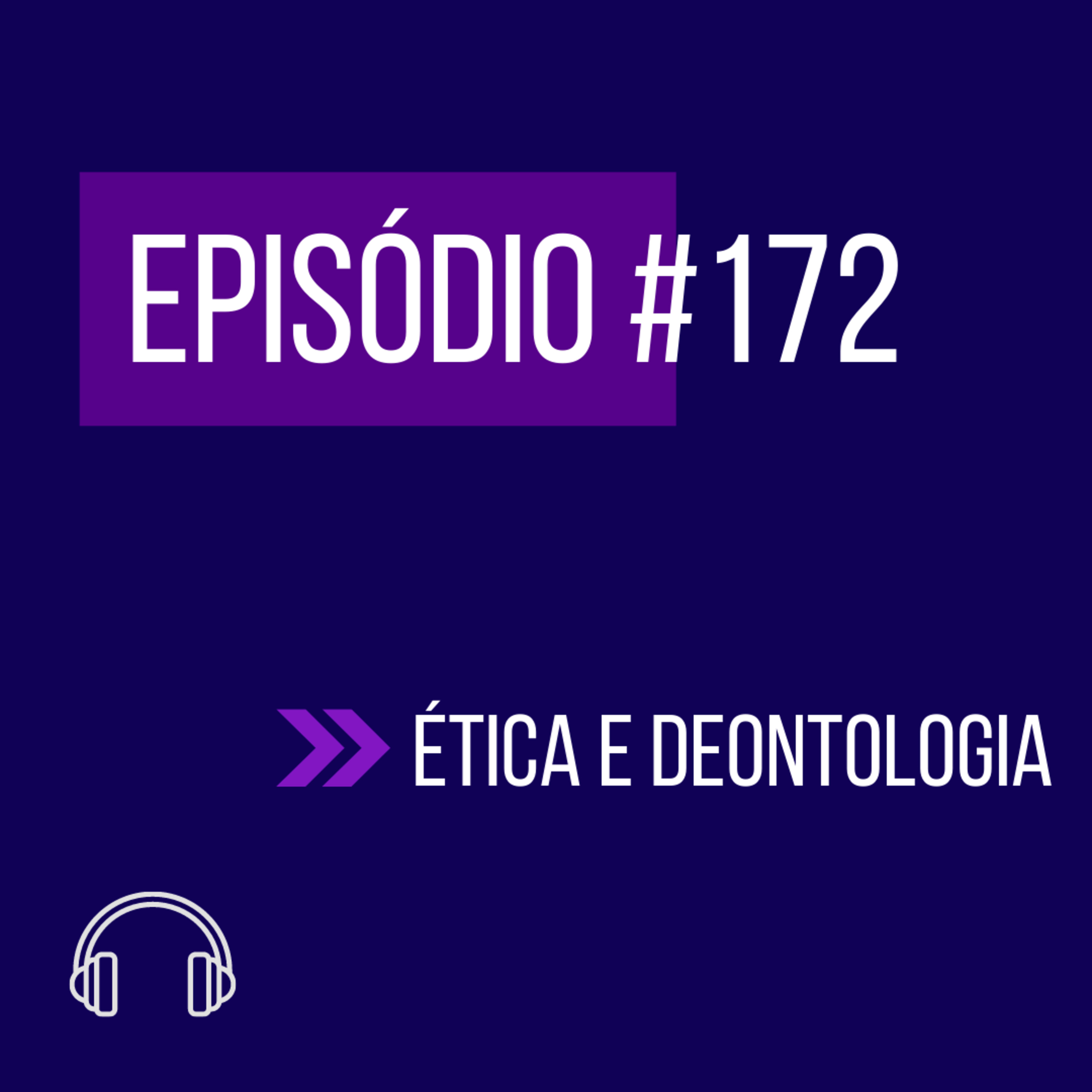 #172 - ÉTICA E DEONTOLOGIA (VII UNIFICADO) episode artwork