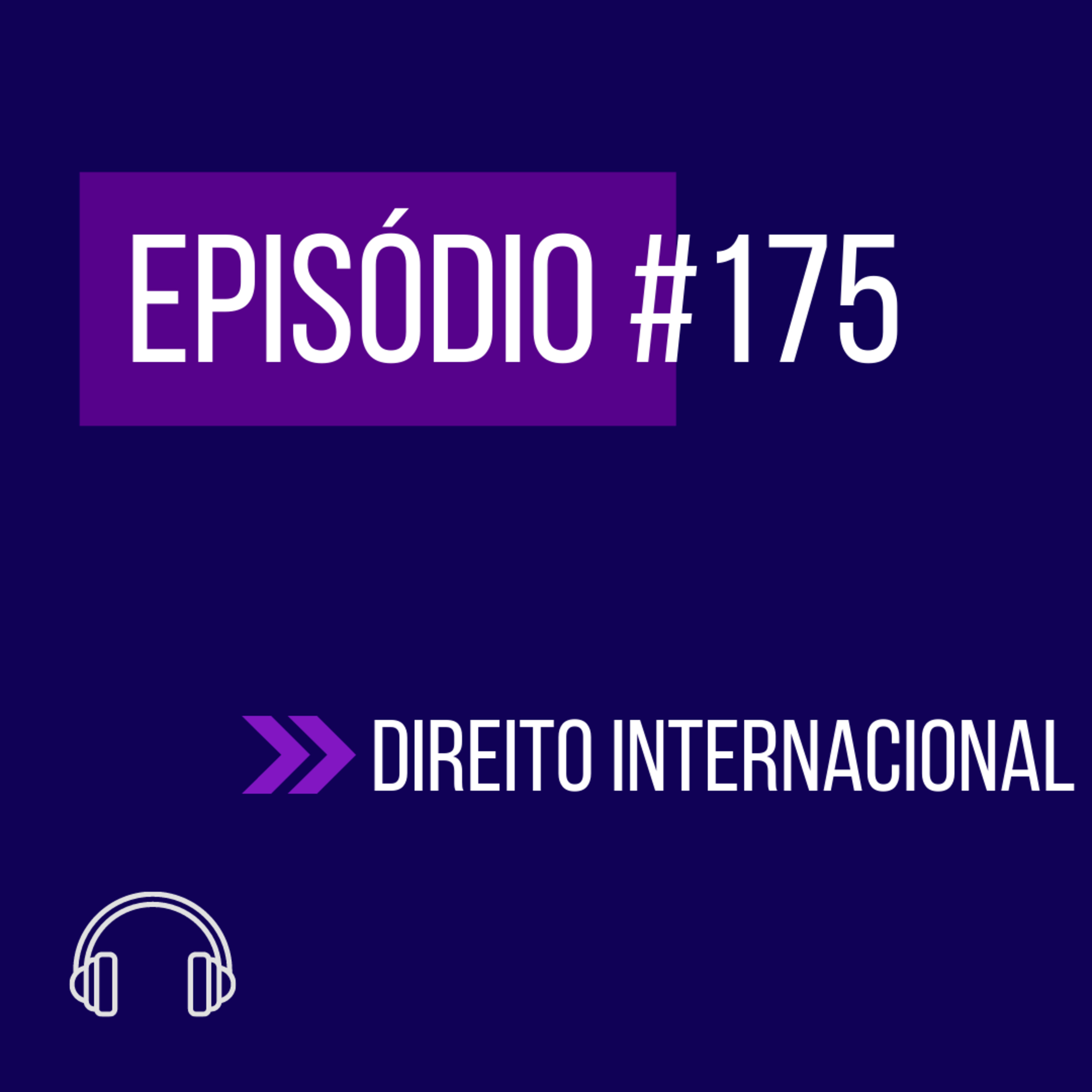 #175 - DIREITO INTERNACIONAL (VII UNIFICADO) episode artwork