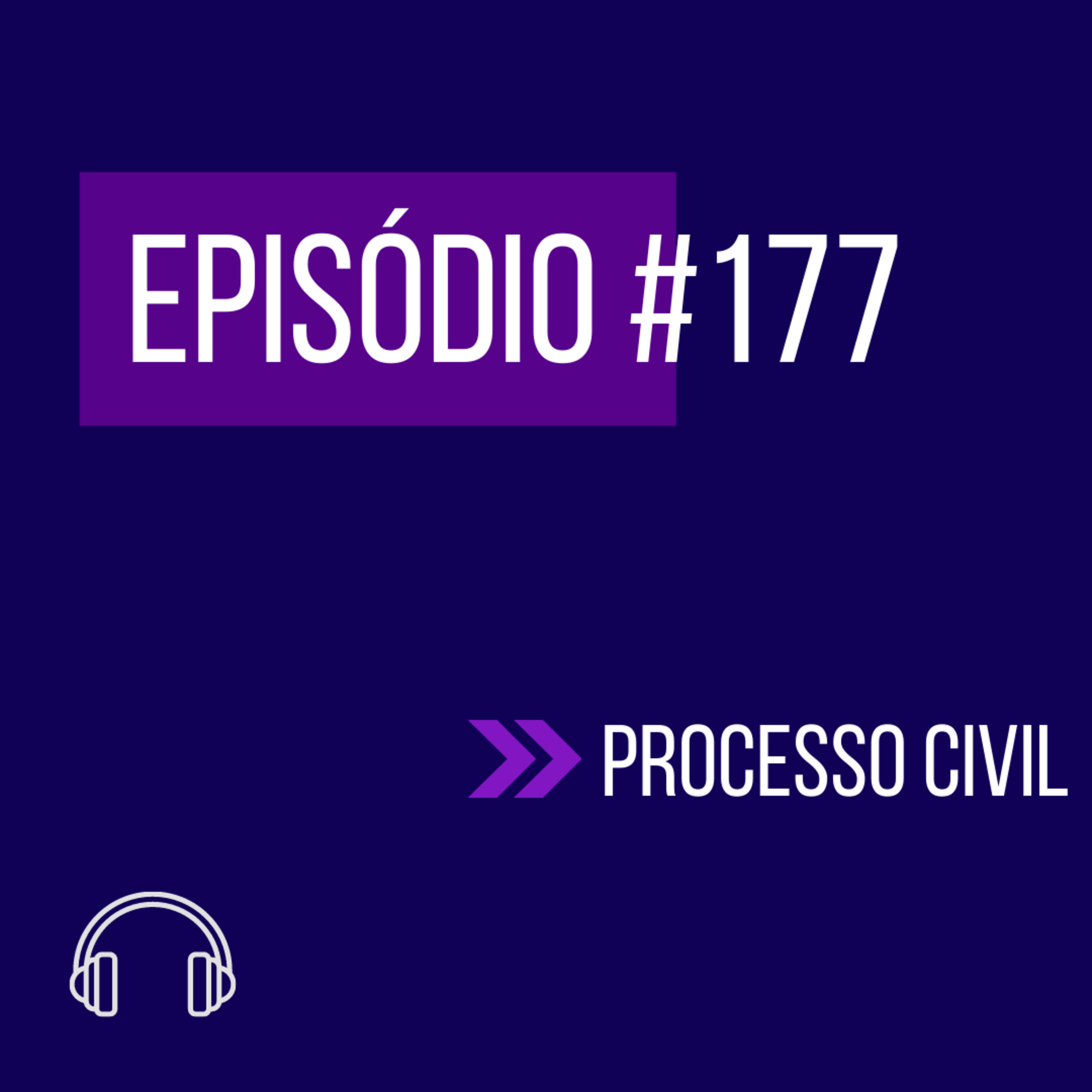 #177 - PROCESSO CIVIL (VII UNIFICADO) episode artwork