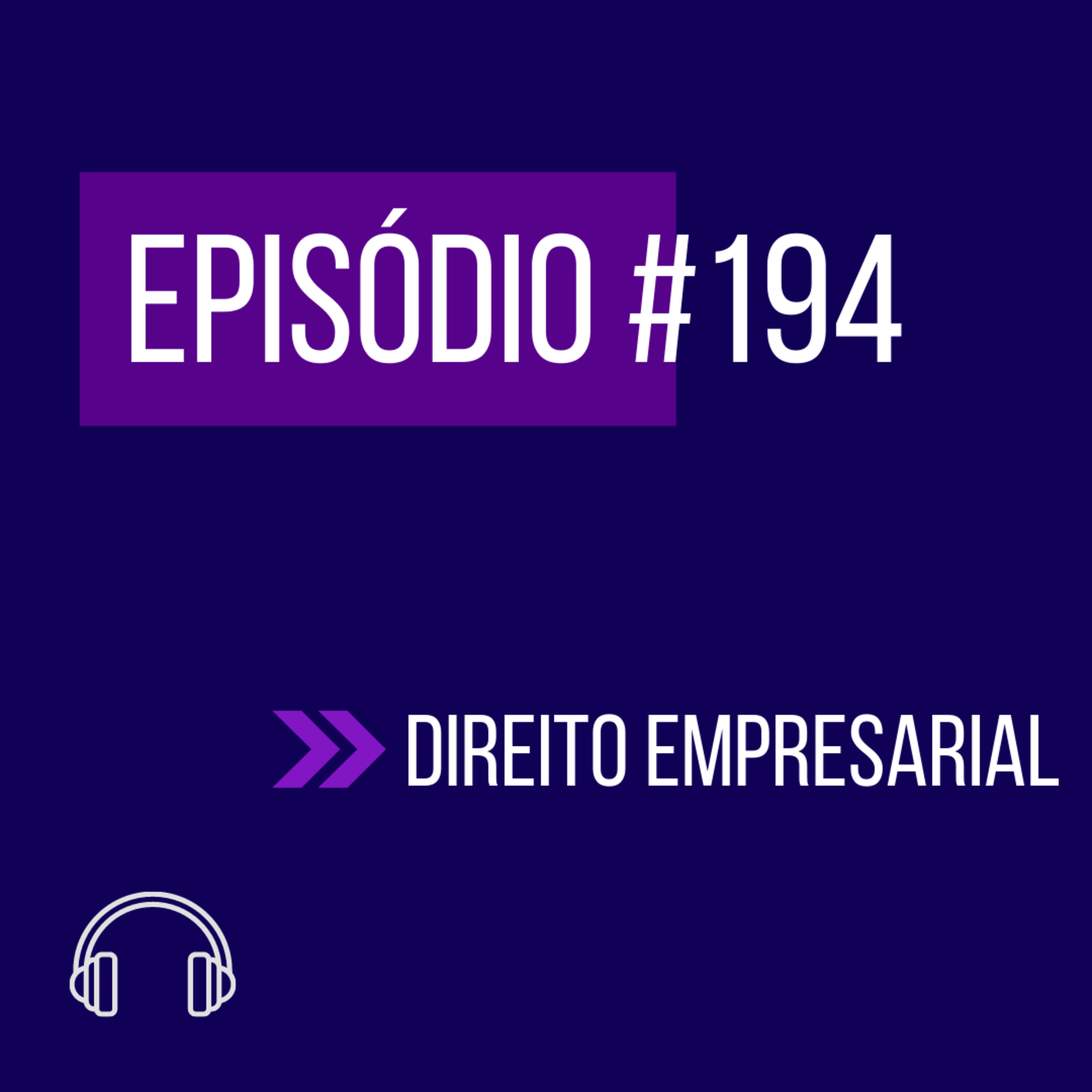 #194 - DIREITO EMPRESARIAL (IX UNIFICADO) episode artwork
