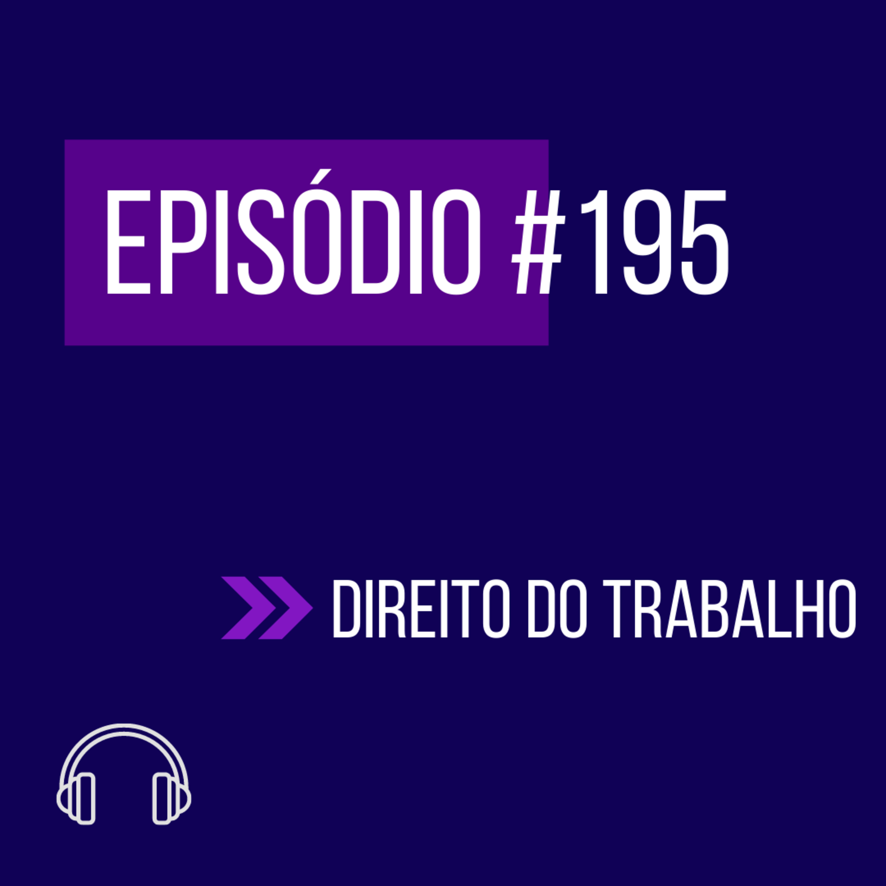 #195 - DIREITO DO TRABALHO (VIII UNIFICADO) episode artwork