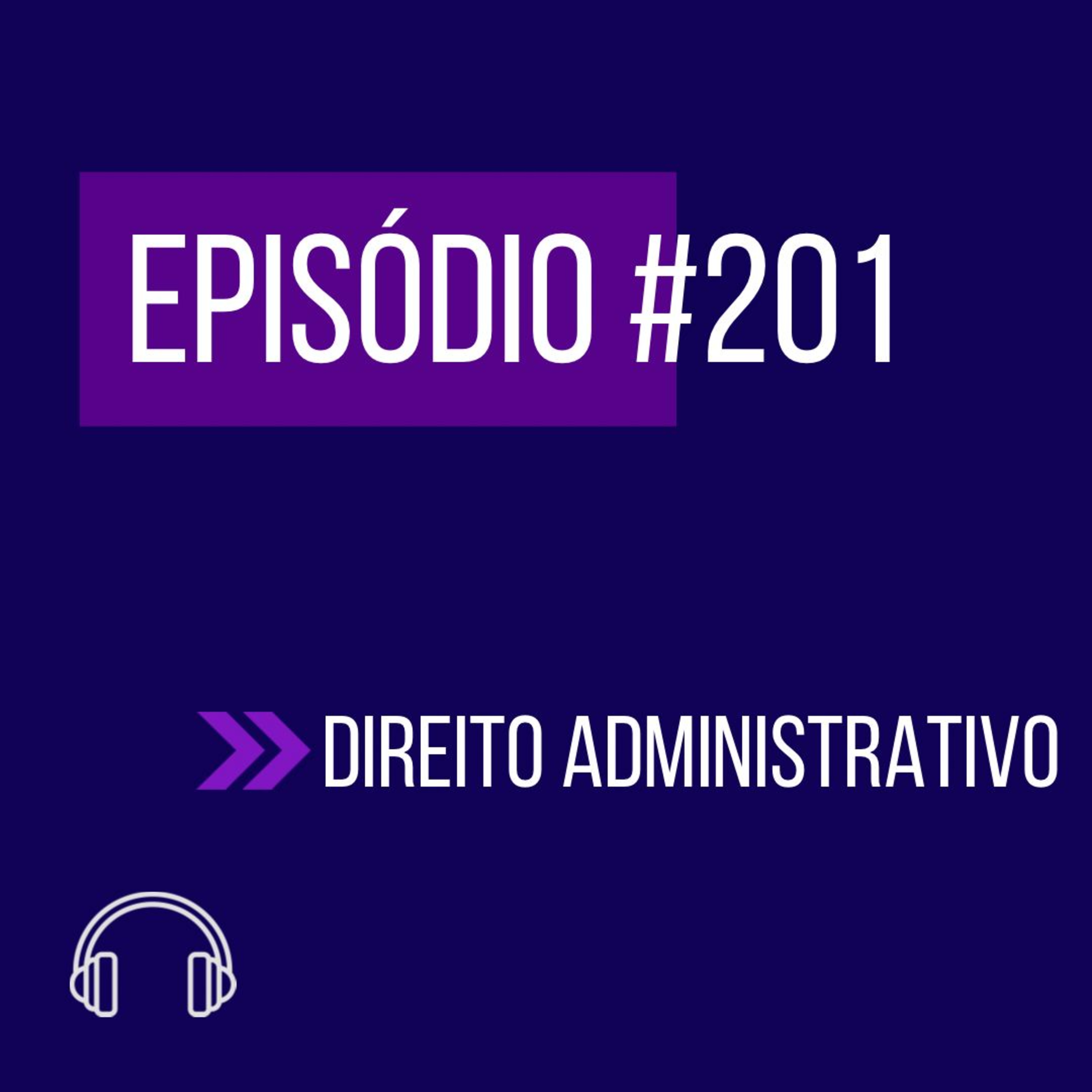 #201 - DIREITO ADMINISTRATIVO (IX UNIFICADO) episode artwork
