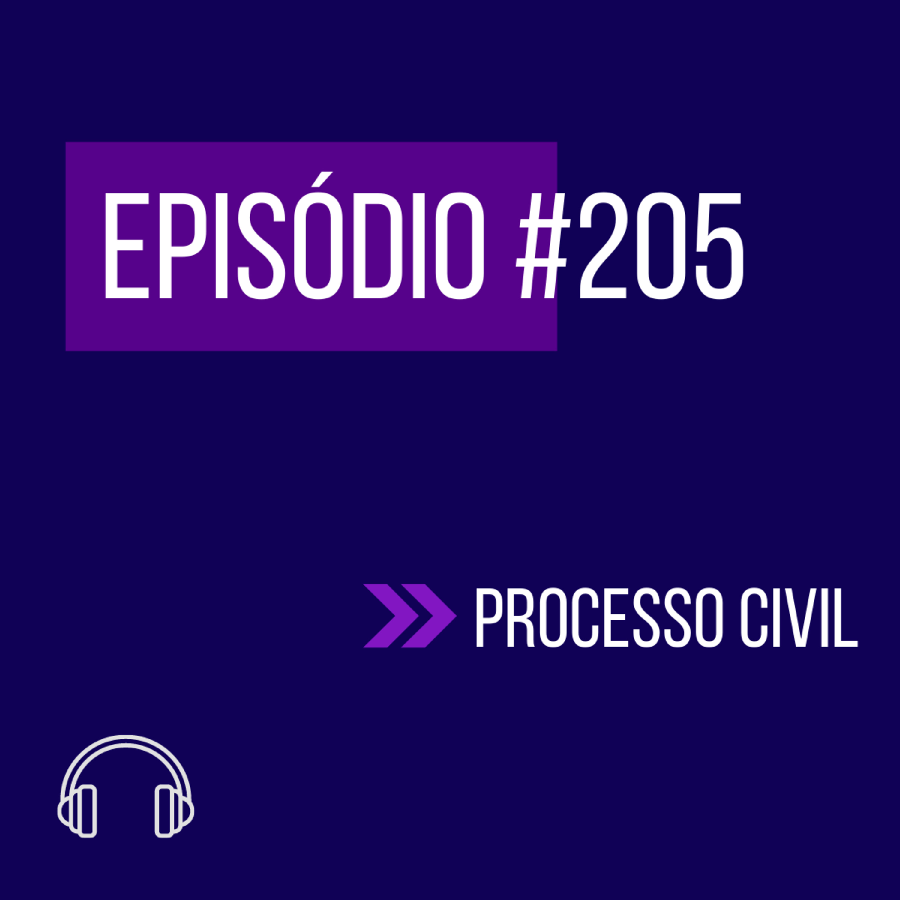 #205 - PROCESSO CIVIL (IX UNIFICADO) episode artwork