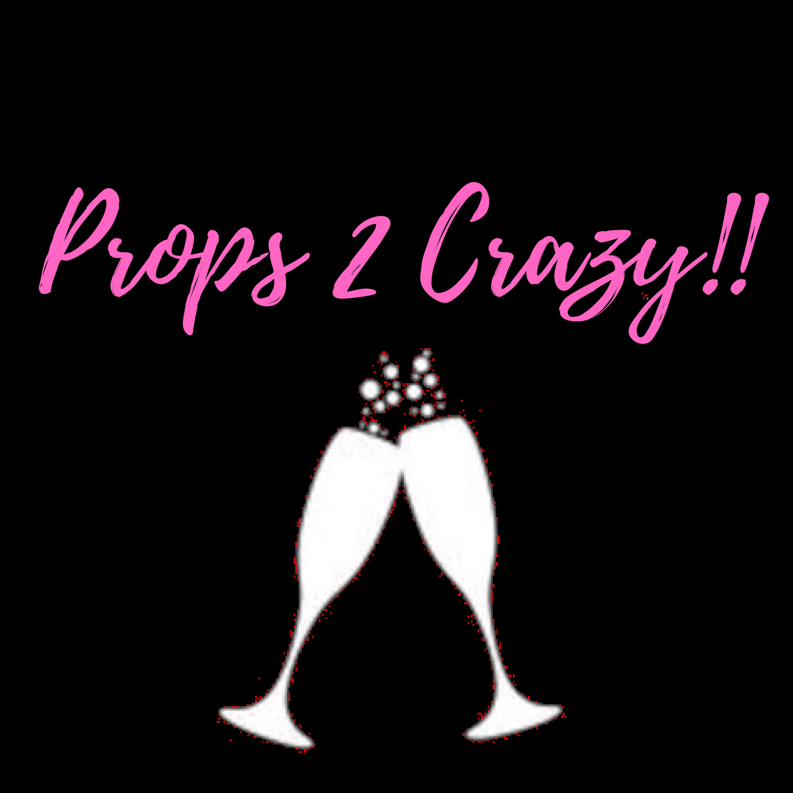 1: Introducing Props 2 Crazy!!