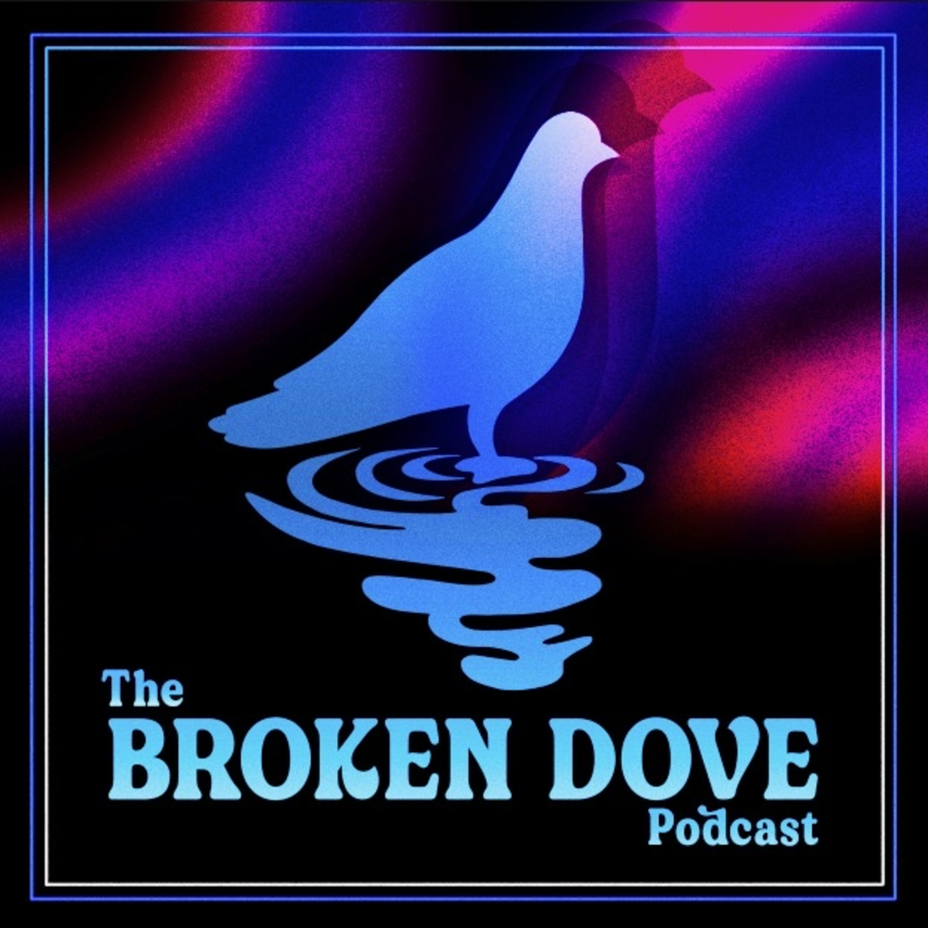 The Broken Dove Podcast