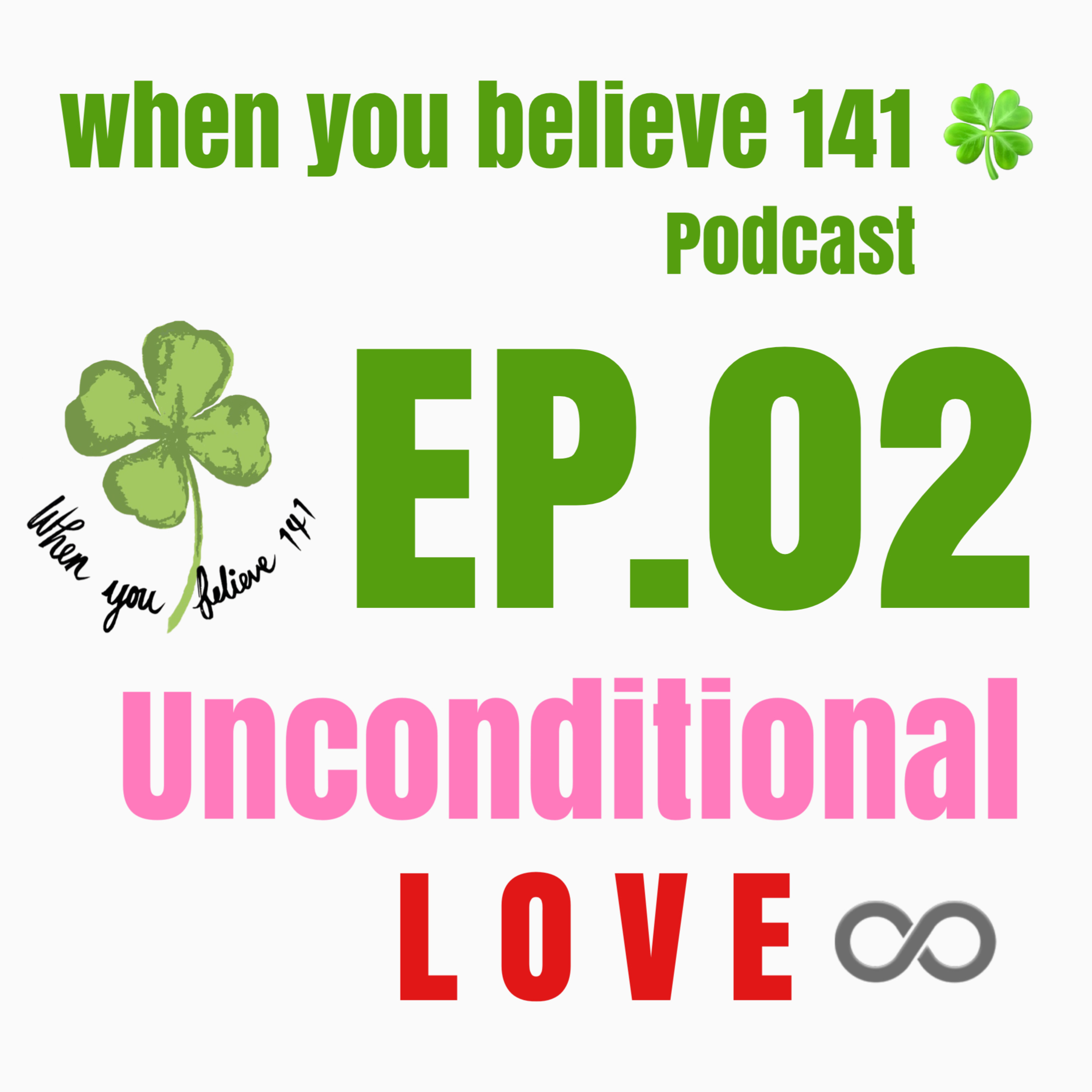 when you believe 141 🍀 EP.02 Unconditional Love 🤍