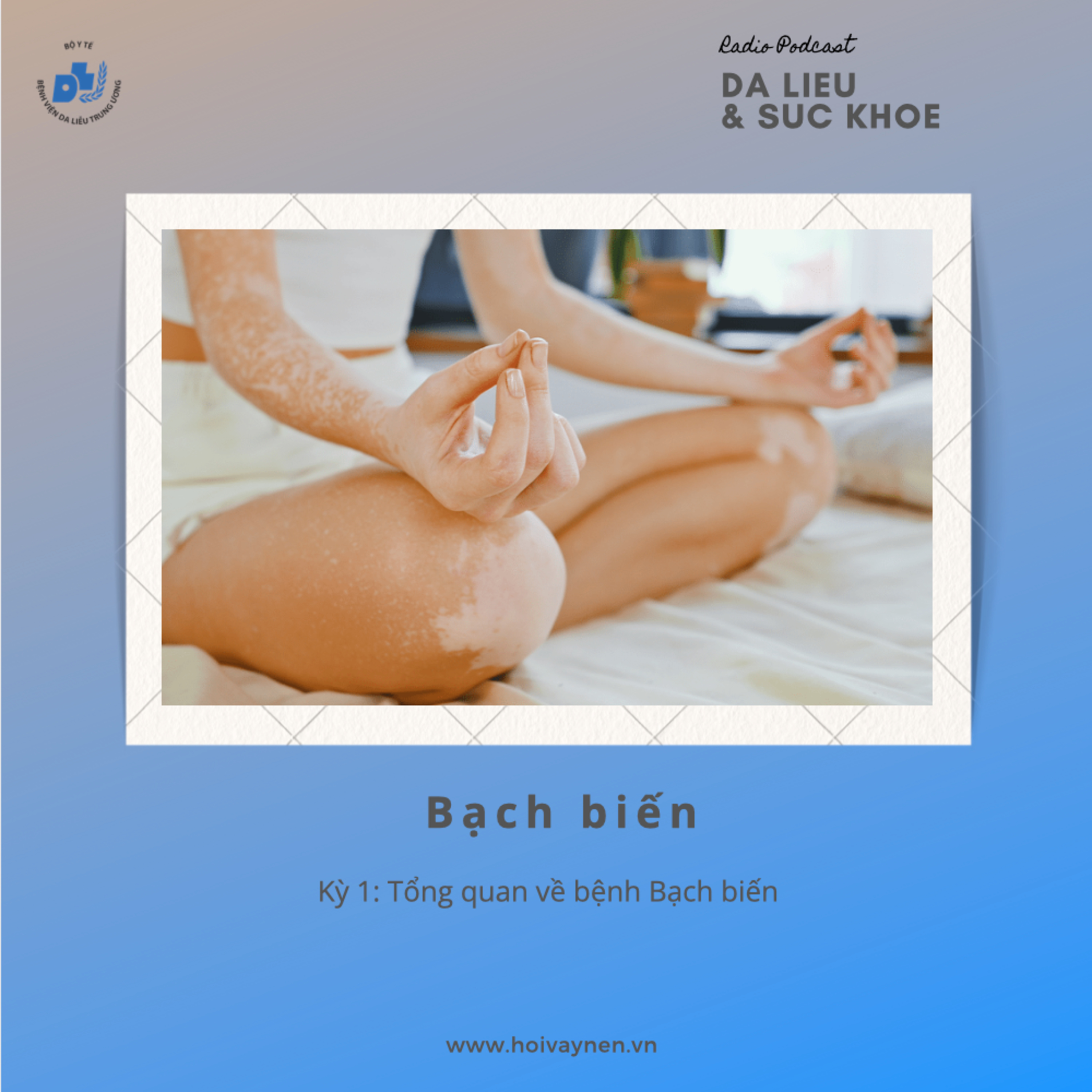 Kỳ 1: Tổng quan về bệnh Bạch Biến episode artwork